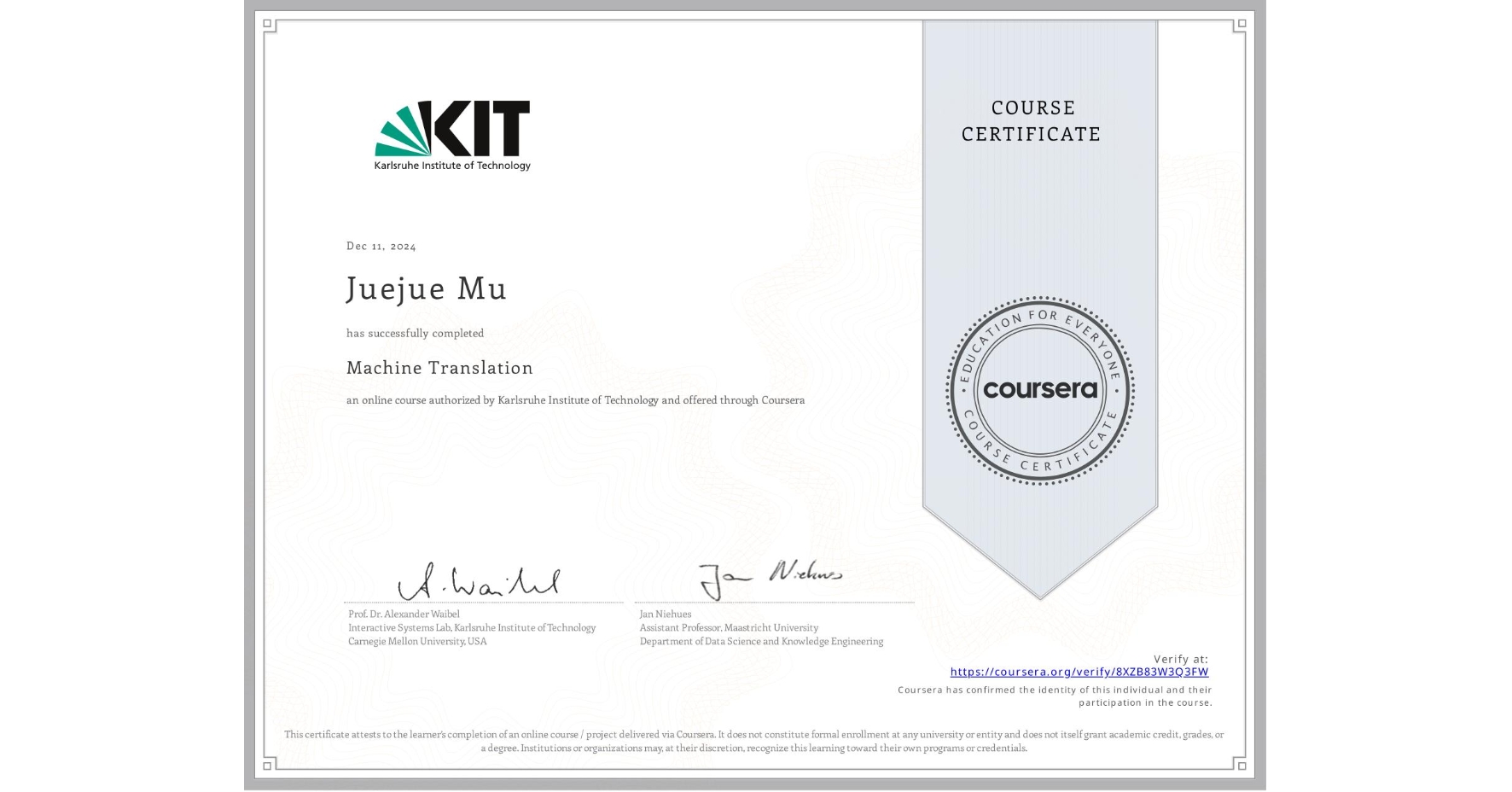 View certificate for Juejue Mu, Machine Translation, an online non-credit course authorized by Karlsruhe Institute of Technology and offered through Coursera