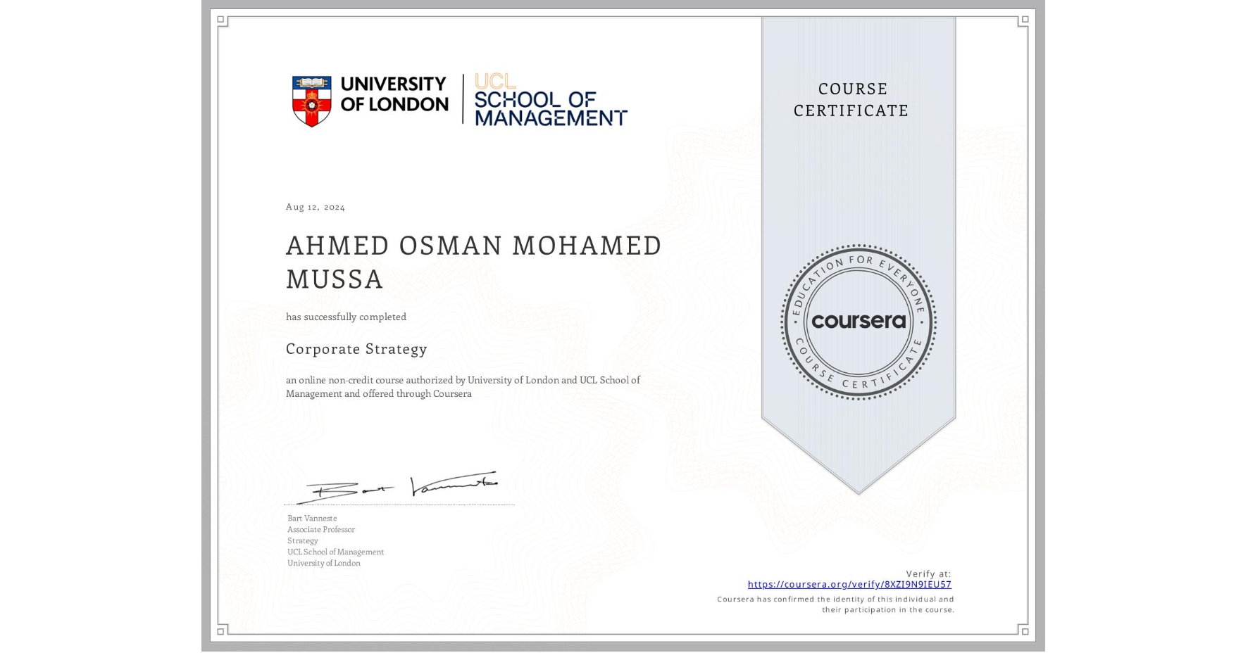 View certificate for AHMED OSMAN  MOHAMED MUSSA, Corporate Strategy , an online non-credit course authorized by University of London & UCL School of Management and offered through Coursera