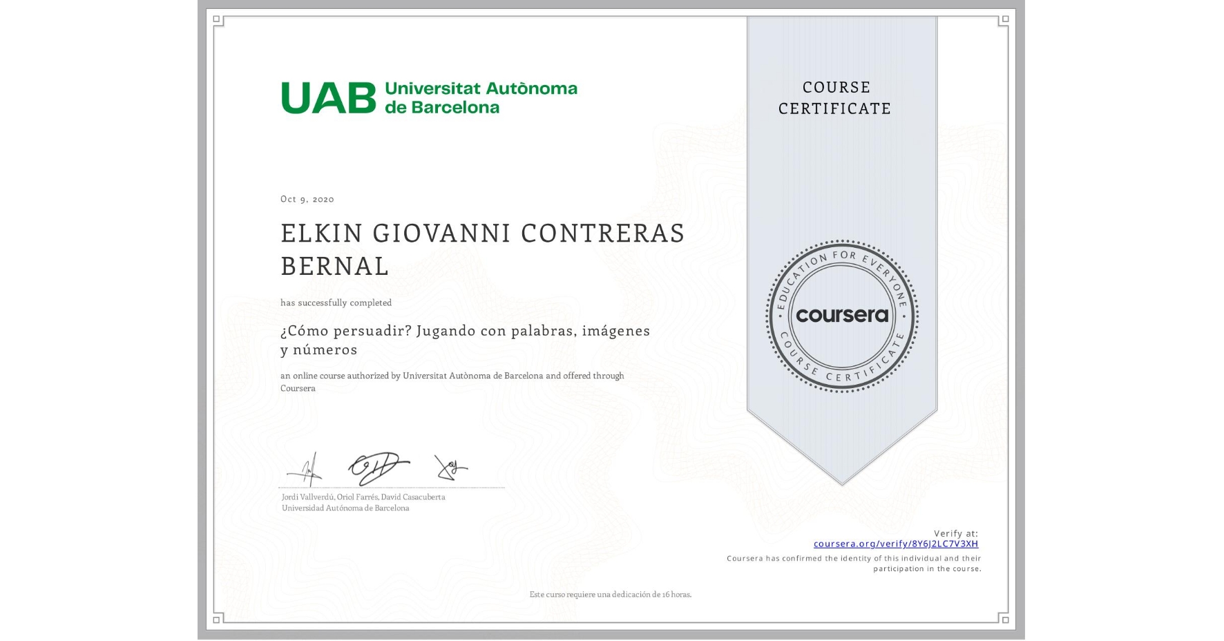View certificate for ELKIN GIOVANNI CONTRERAS BERNAL, ¿Cómo persuadir? Jugando con palabras, imágenes y números, an online non-credit course authorized by Universitat Autònoma de Barcelona and offered through Coursera