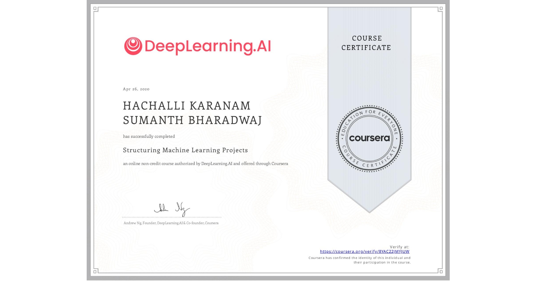 View certificate for HACHALLI KARANAM SUMANTH BHARADWAJ, Structuring Machine Learning Projects, an online non-credit course authorized by DeepLearning.AI and offered through Coursera