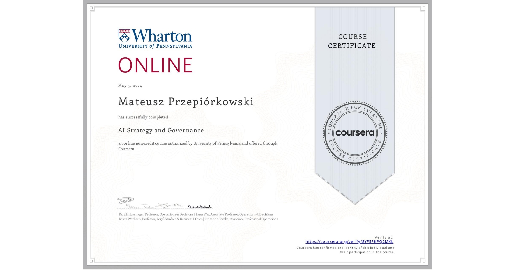 View certificate for Mateusz Przepiórkowski, AI Strategy and Governance, an online non-credit course authorized by University of Pennsylvania and offered through Coursera