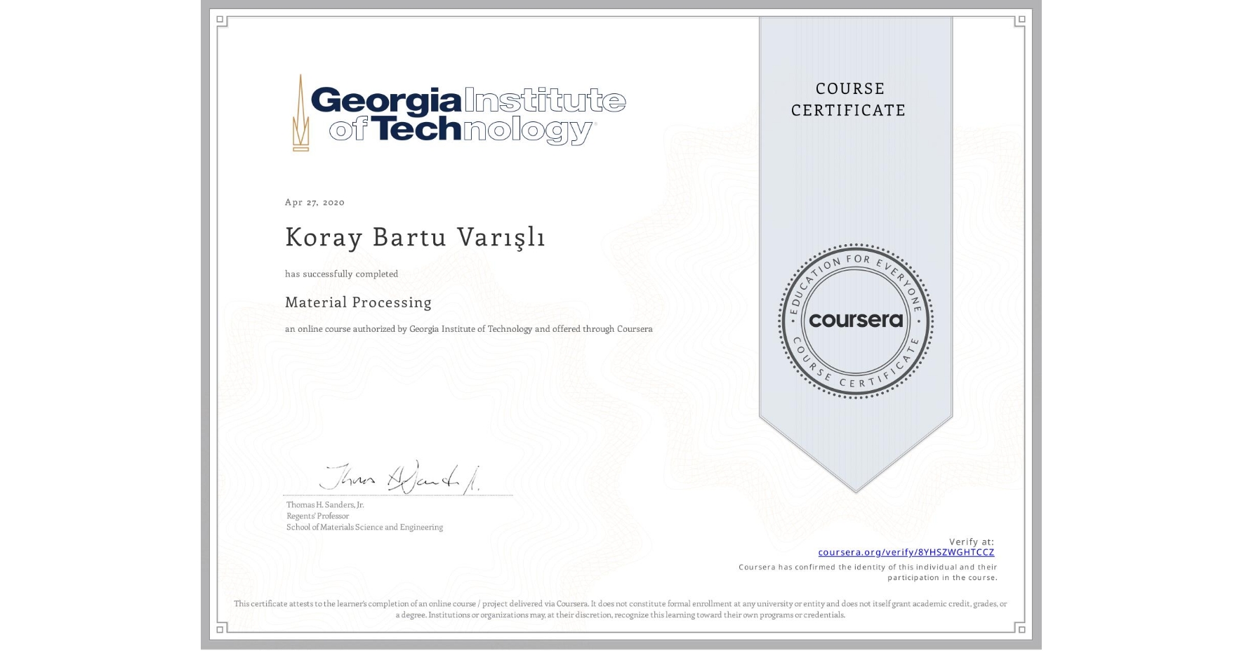 View certificate for Koray Bartu Varışlı, Material Processing, an online non-credit course authorized by Georgia Institute of Technology and offered through Coursera