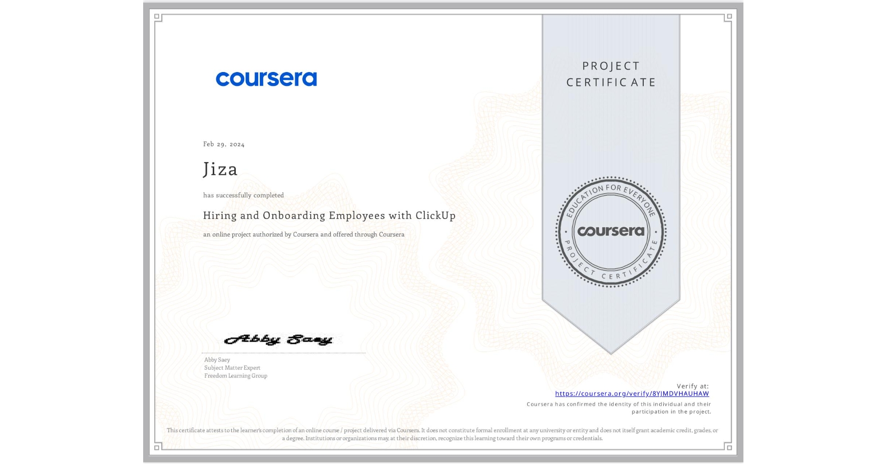 View certificate for Jiza , Hiring and Onboarding Employees with ClickUp, an online non-credit course authorized by Coursera and offered through Coursera