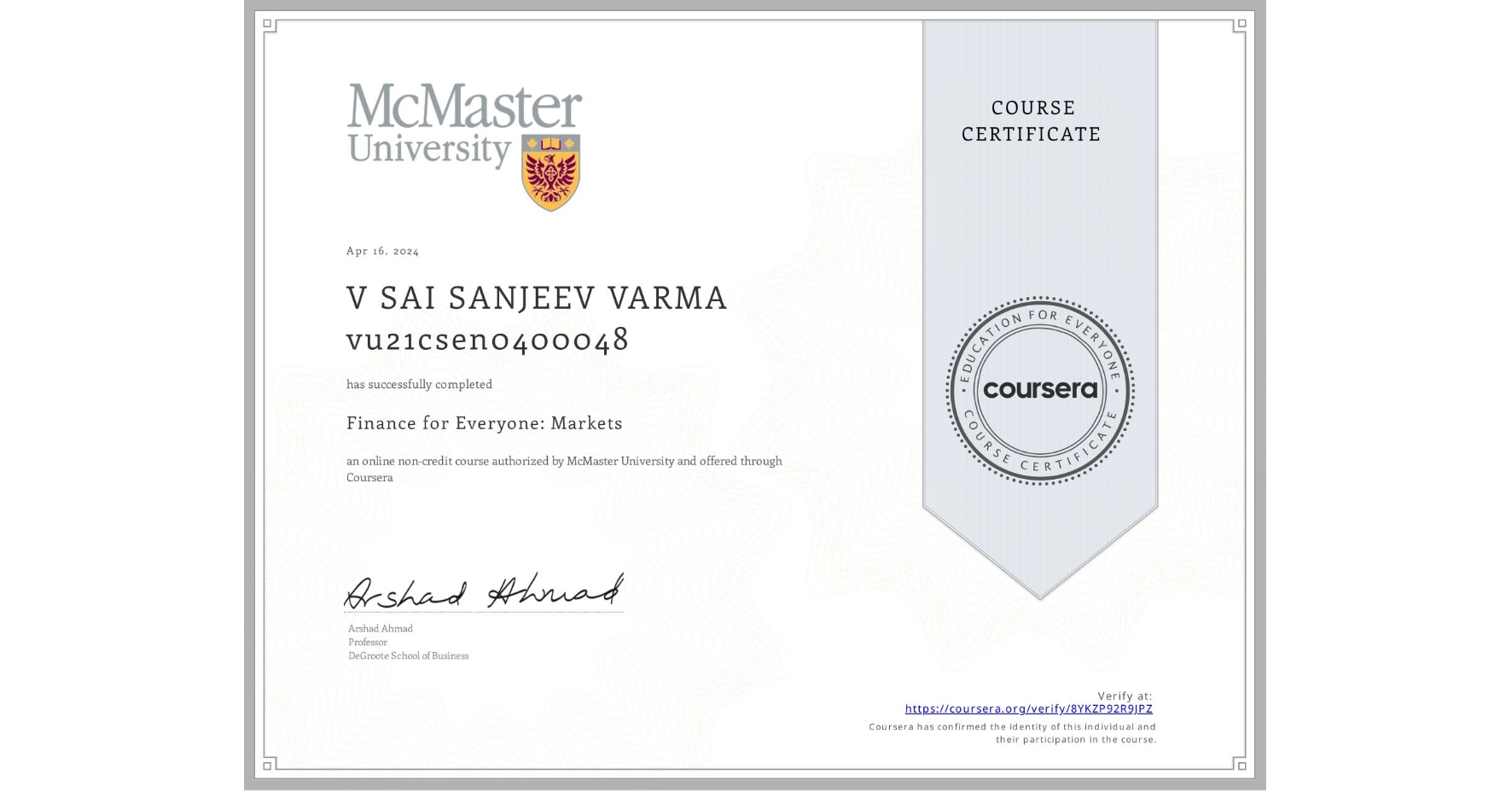 View certificate for V SAI SANJEEV VARMA vu21csen0400048, Finance for Everyone: Markets, an online non-credit course authorized by McMaster University and offered through Coursera
