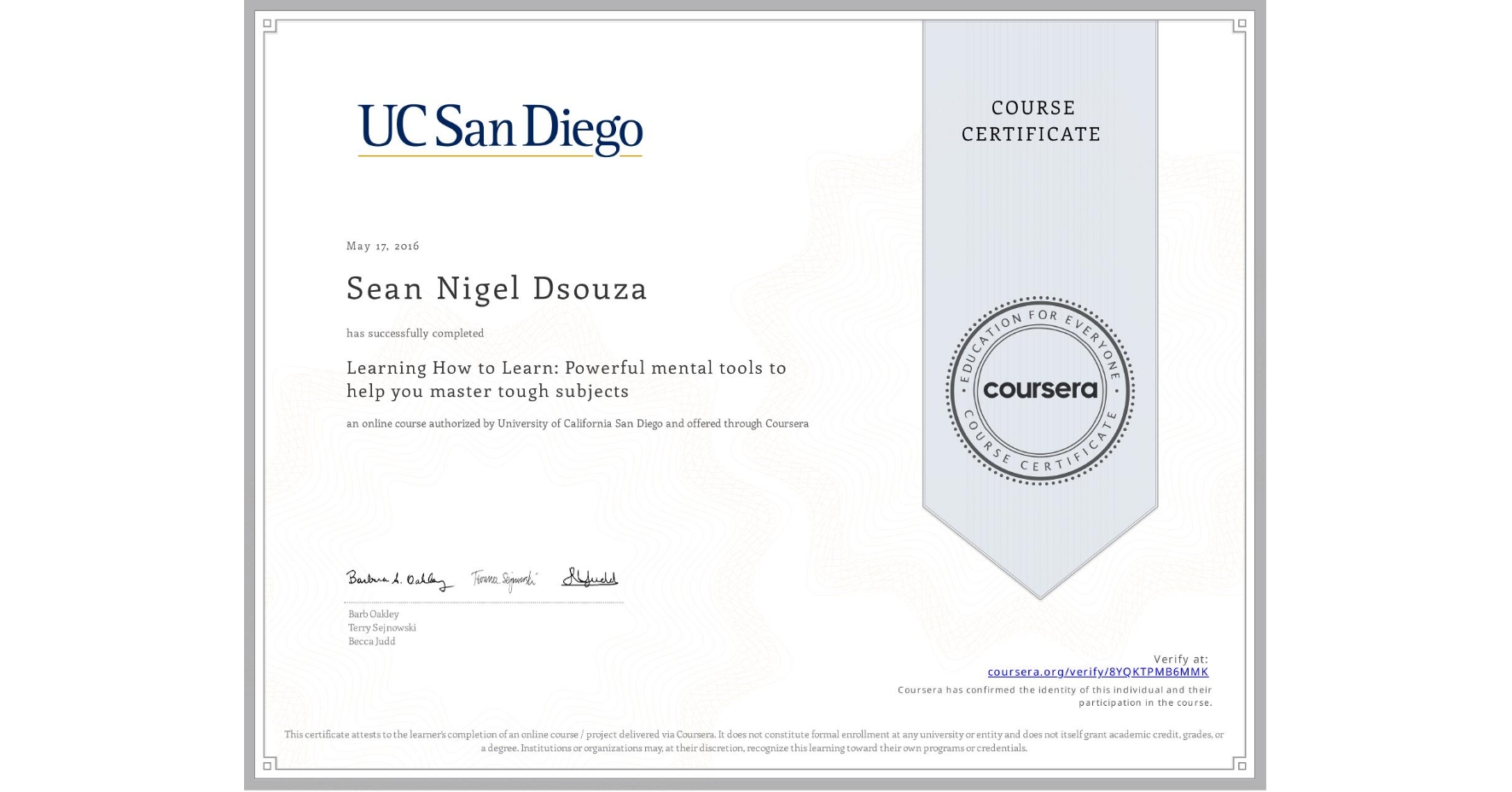 View certificate for Sean Nigel Dsouza, Learning How to Learn: Powerful mental tools to help you master tough subjects, an online non-credit course authorized by Deep Teaching Solutions and offered through Coursera