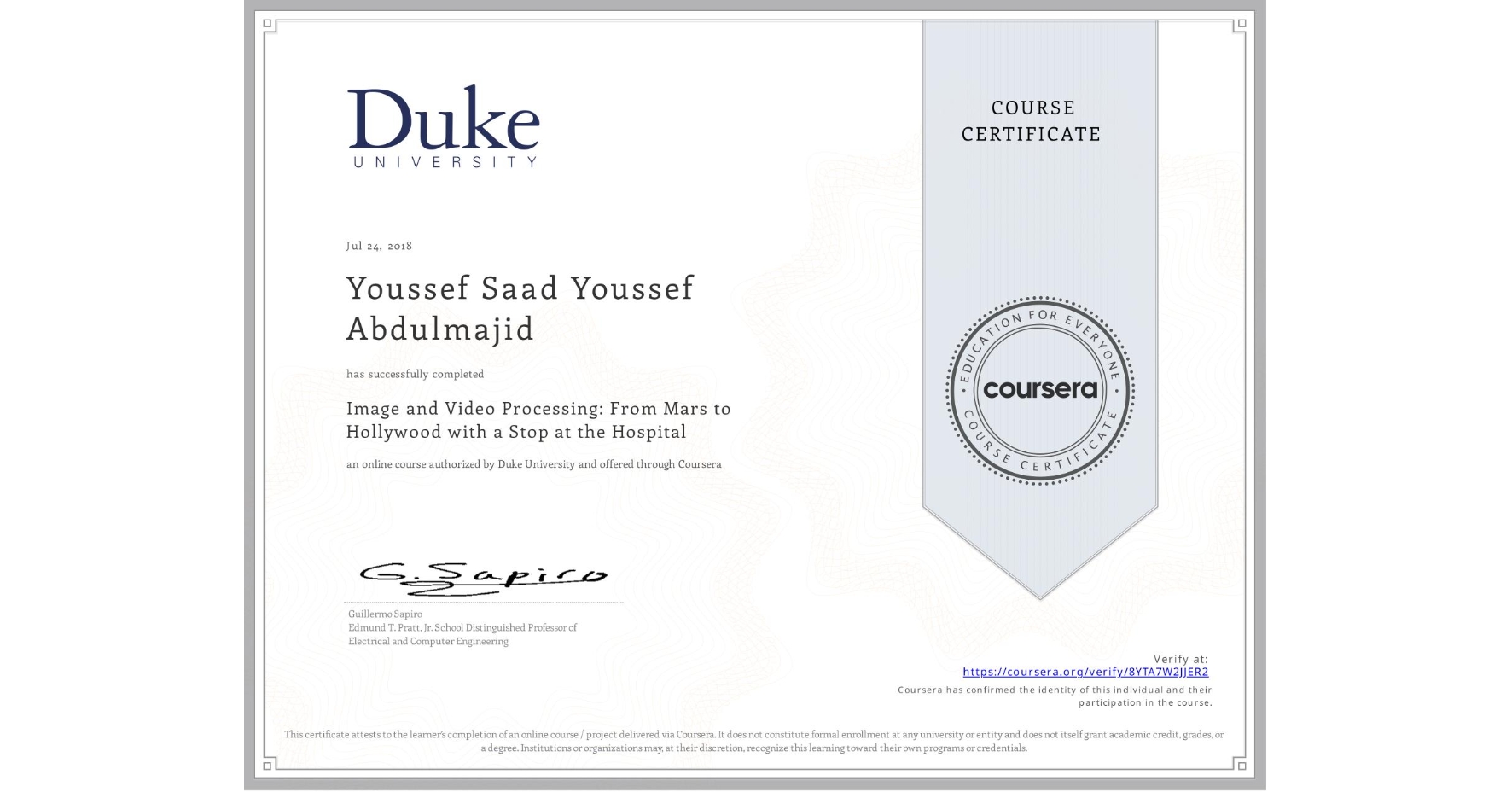 View certificate for Youssef Saad Youssef Abdulmajid, Image and Video Processing: From Mars to Hollywood with a Stop at the Hospital, an online non-credit course authorized by Duke University and offered through Coursera