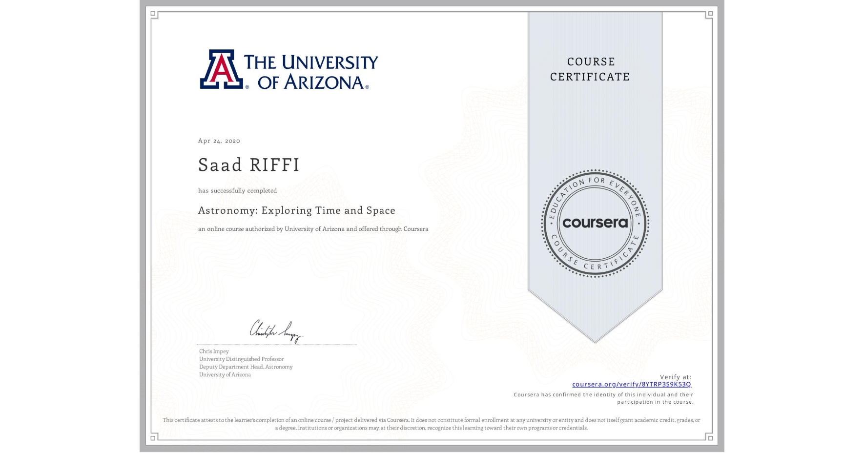 View certificate for Saad RIFFI, Astronomy: Exploring Time and Space, an online non-credit course authorized by University of Arizona and offered through Coursera