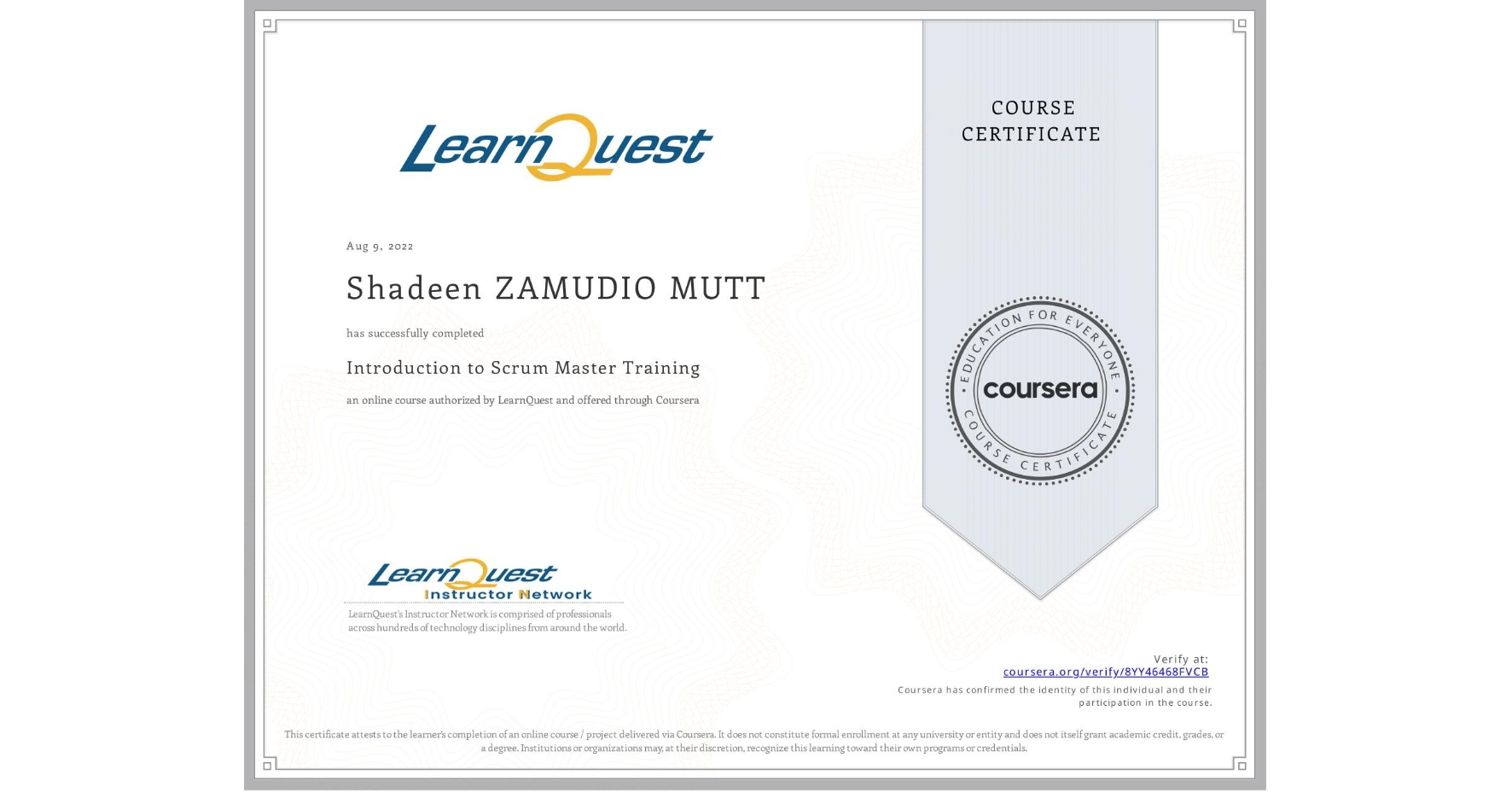 View certificate for Shadeen ZAMUDIO MUTT, Introduction to Scrum Master Training, an online non-credit course authorized by LearnQuest and offered through Coursera