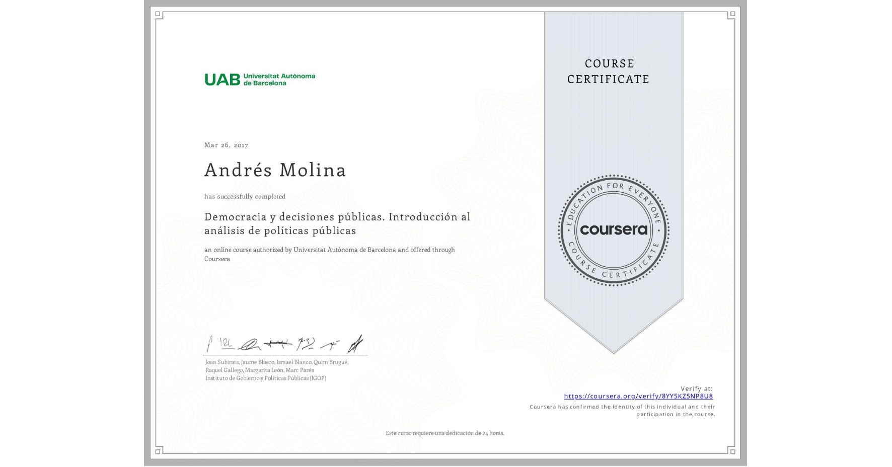 View certificate for Andrés Molina, Democracia y decisiones públicas. Introducción al análisis de políticas públicas, an online non-credit course authorized by Universitat Autònoma de Barcelona and offered through Coursera
