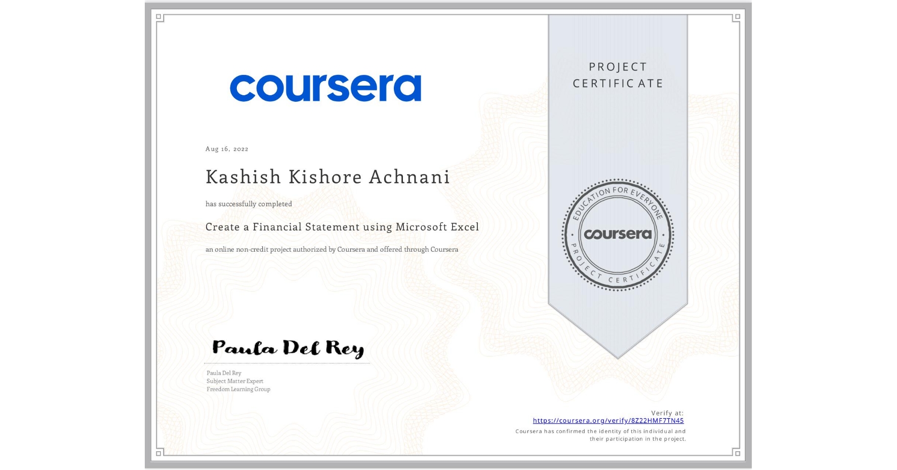 View certificate for Kashish Kishore Achnani, Create a Financial Statement using Microsoft Excel, an online non-credit course authorized by Coursera and offered through Coursera