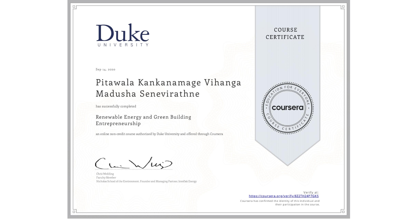 View certificate for Pitawala Kankanamage Vihanga Madusha Senevirathne, Renewable Energy and Green Building Entrepreneurship, an online non-credit course authorized by Duke University and offered through Coursera