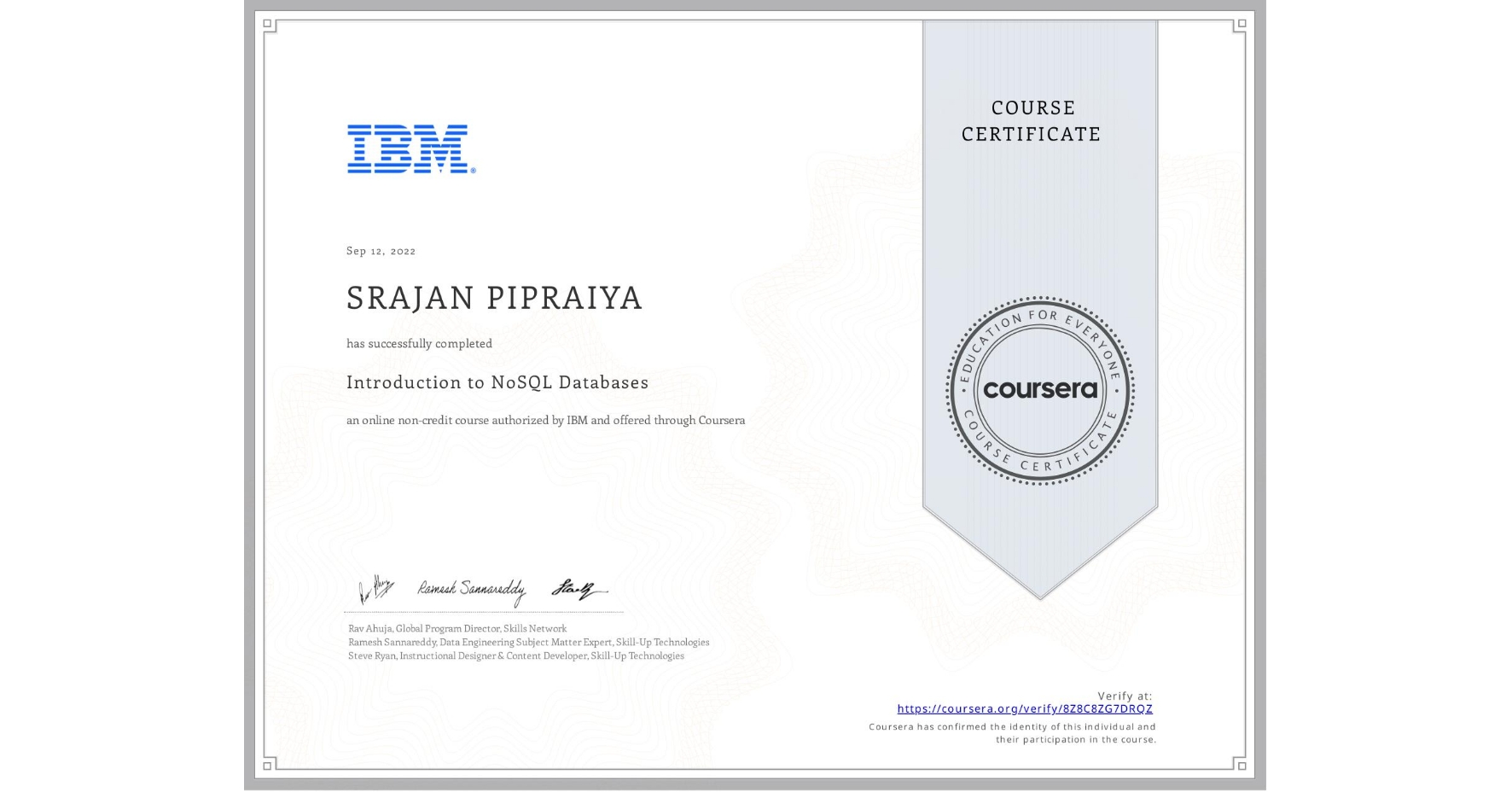 View certificate for SRAJAN PIPRAIYA, Introduction to NoSQL Databases, an online non-credit course authorized by IBM and offered through Coursera