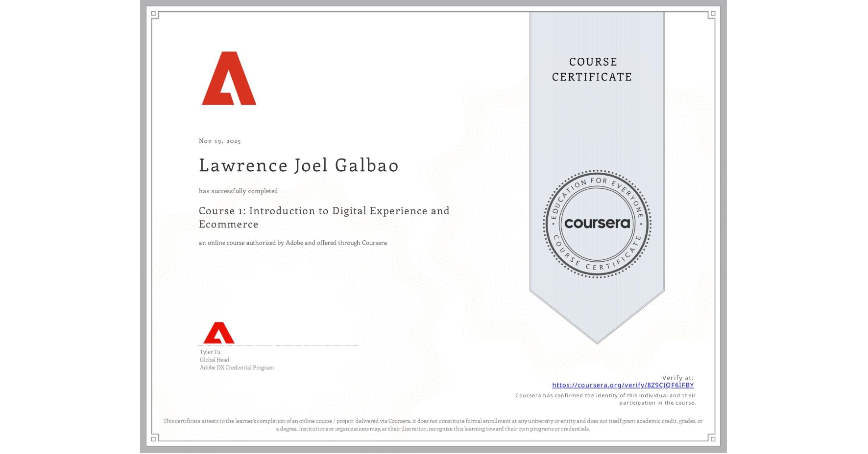 View certificate for Lawrence Joel Galbao, Course 1: Introduction to Digital Experience and Ecommerce, an online non-credit course authorized by Adobe and offered through Coursera