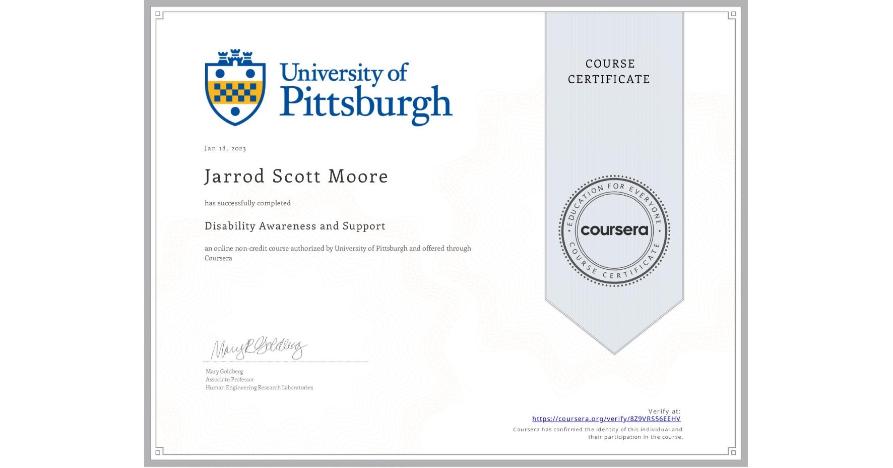 View certificate for Jarrod Scott Moore, Disability Awareness and Support, an online non-credit course authorized by University of Pittsburgh and offered through Coursera