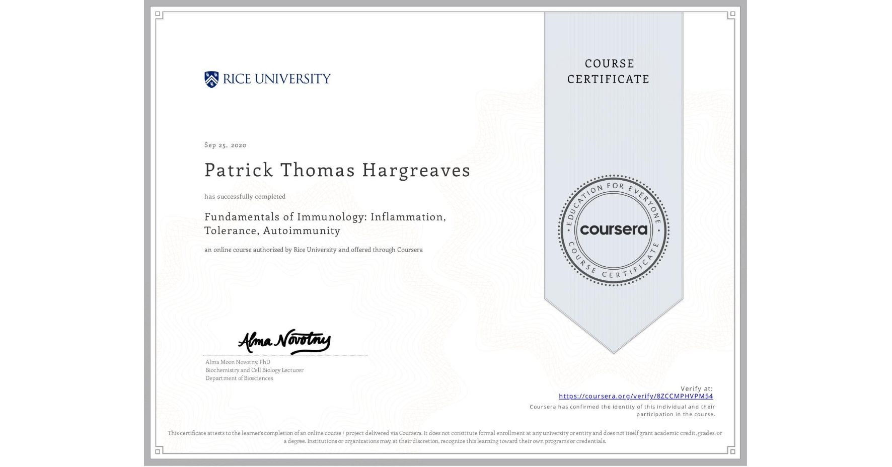 View certificate for Patrick Thomas Hargreaves, Fundamentals of Immunology: Inflammation, Tolerance, Autoimmunity, an online non-credit course authorized by Rice University and offered through Coursera