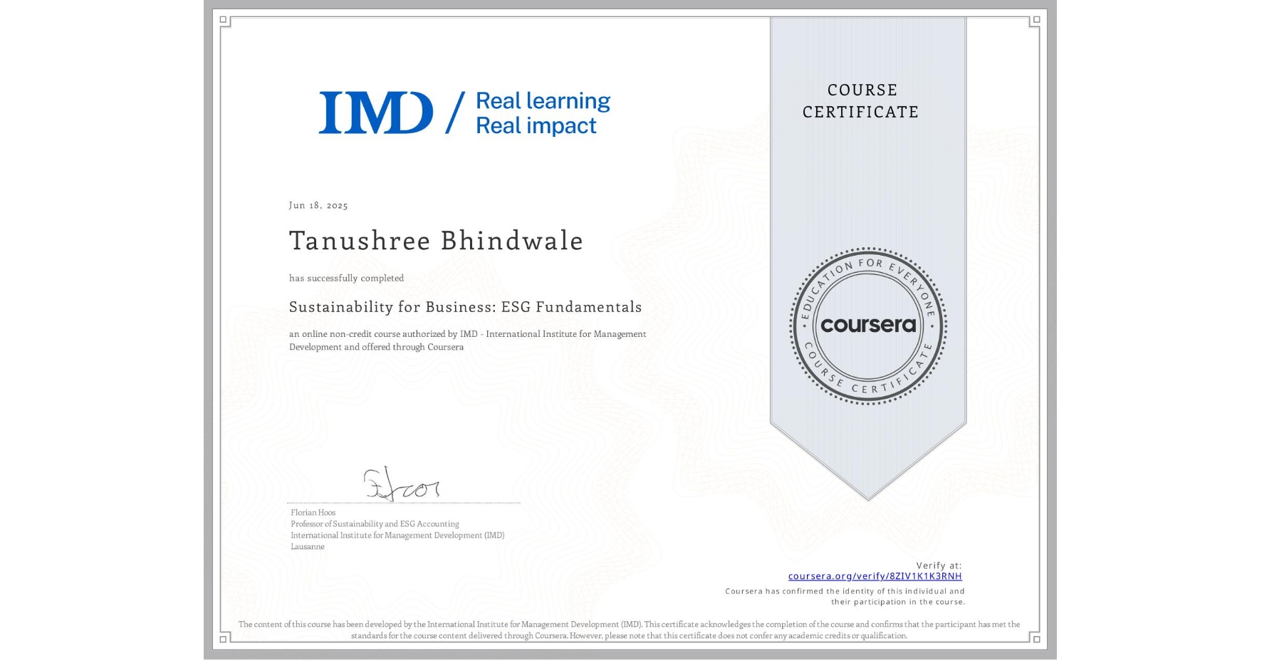 View certificate for Tanushree Bhindwale, Sustainability for Business: ESG Fundamentals, an online non-credit course authorized by IMD - International Institute for Management Development and offered through Coursera