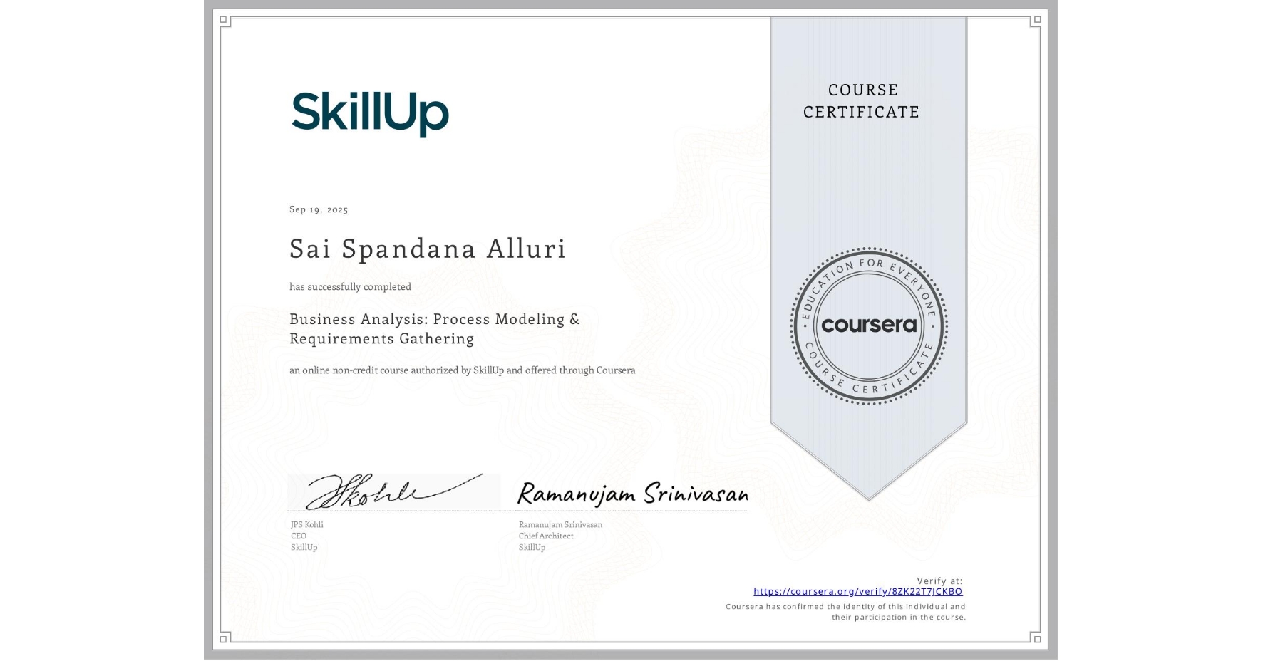 View certificate for Sai Spandana  Alluri, Business Analysis: Process Modeling & Requirements Gathering, an online non-credit course authorized by SkillUp and offered through Coursera