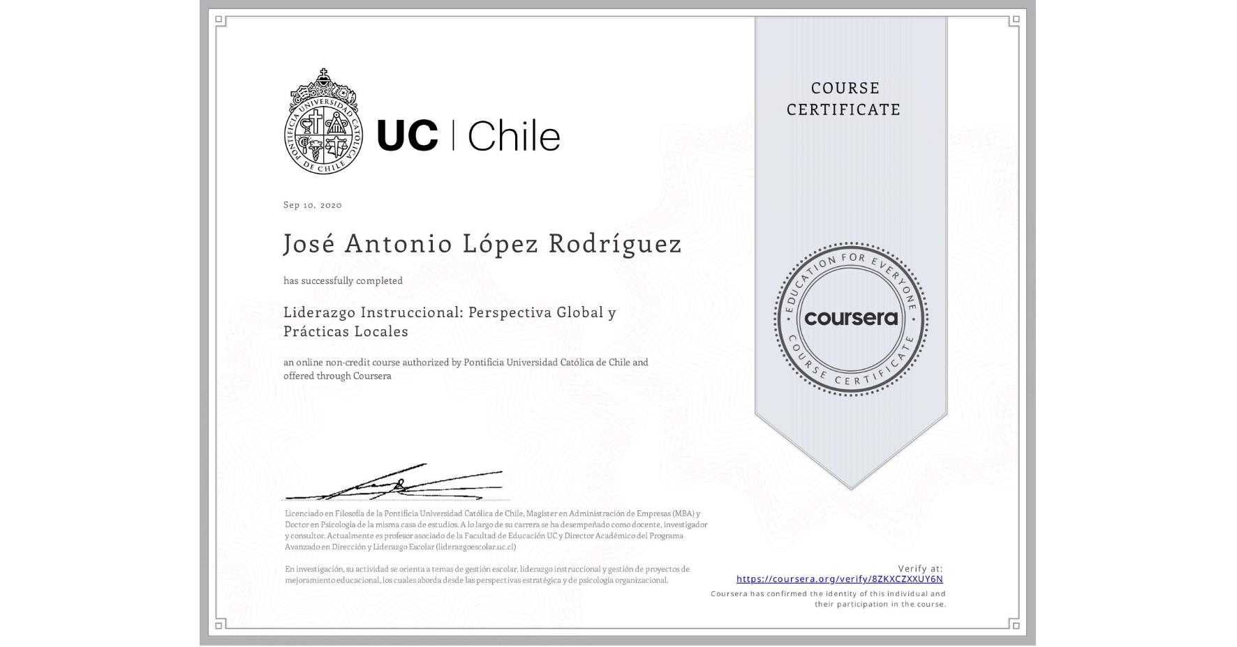 View certificate for José Antonio López Rodríguez, Liderazgo Instruccional: Perspectiva Global y Prácticas Locales, an online non-credit course authorized by Pontificia Universidad Católica de Chile and offered through Coursera