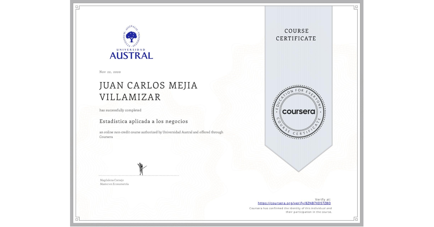 View certificate for JUAN CARLOS MEJIA VILLAMIZAR, Estadística aplicada a los negocios, an online non-credit course authorized by Universidad Austral and offered through Coursera