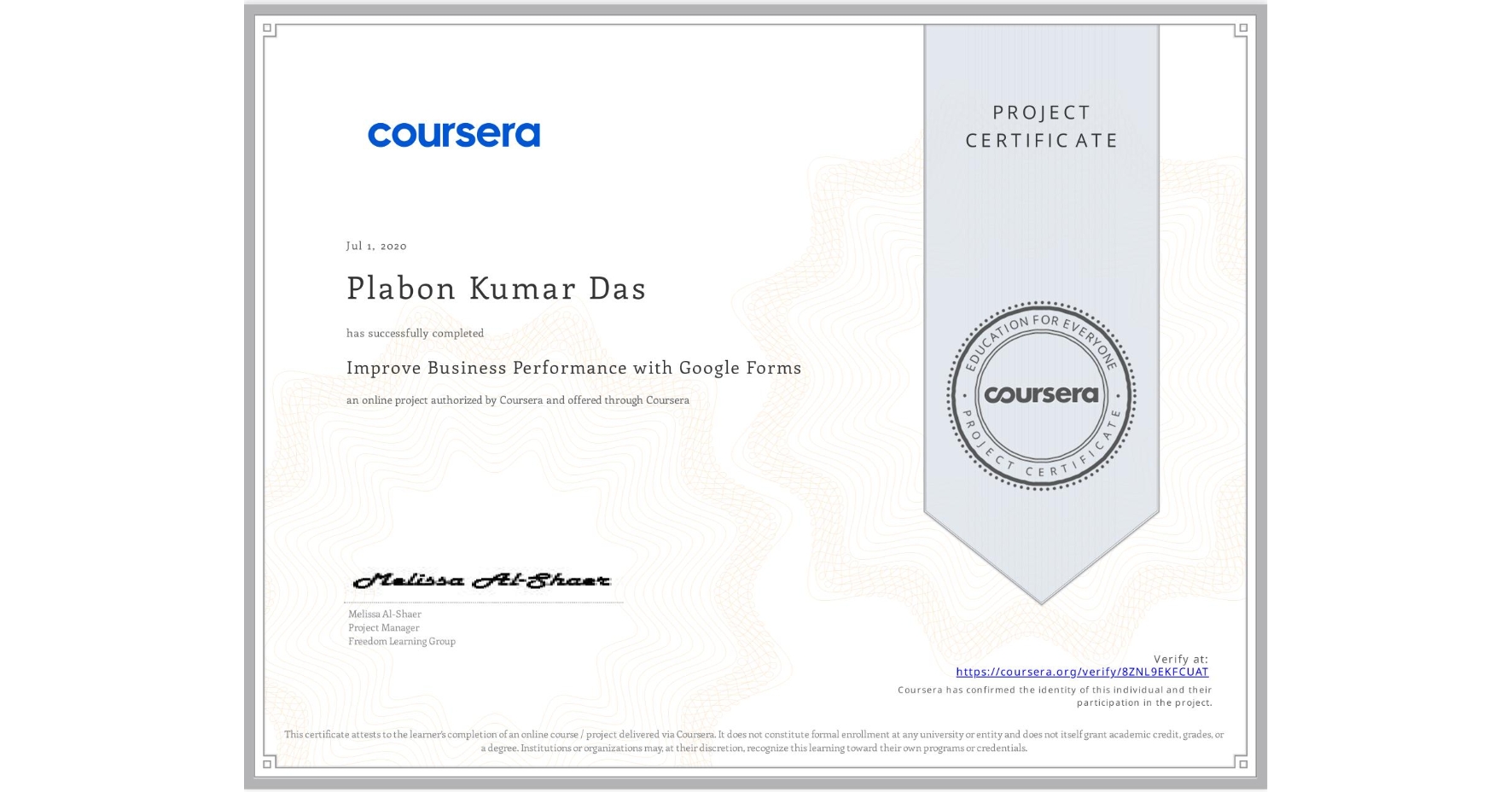 View certificate for Plabon Kumar Das, Improve Business Performance with Google Forms, an online non-credit course authorized by Coursera and offered through Coursera