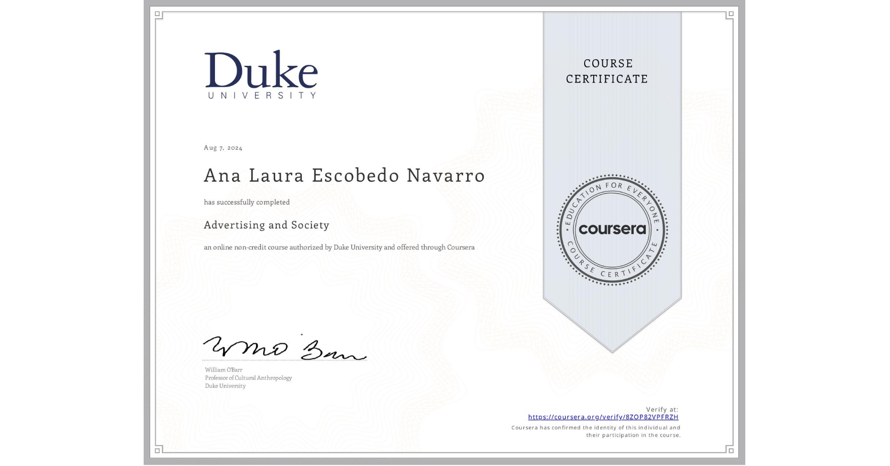 View certificate for Ana Laura Escobedo Navarro, Advertising and Society, an online non-credit course authorized by Duke University and offered through Coursera