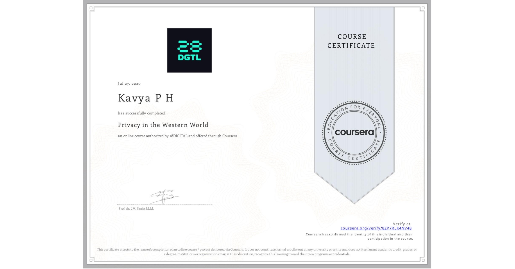 View certificate for Kavya P H, Privacy in the Western World, an online non-credit course authorized by 28DIGITAL and offered through Coursera
