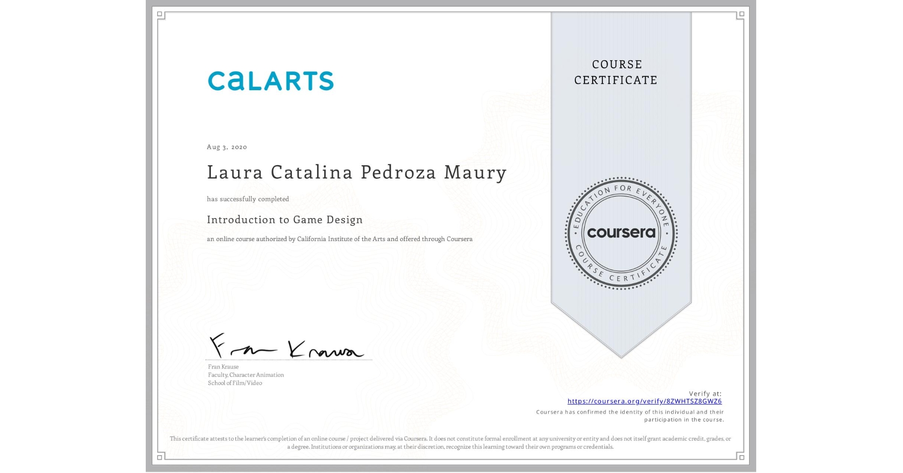 View certificate for Laura Catalina Pedroza Maury, Introduction to Game Design, an online non-credit course authorized by California Institute of the Arts and offered through Coursera