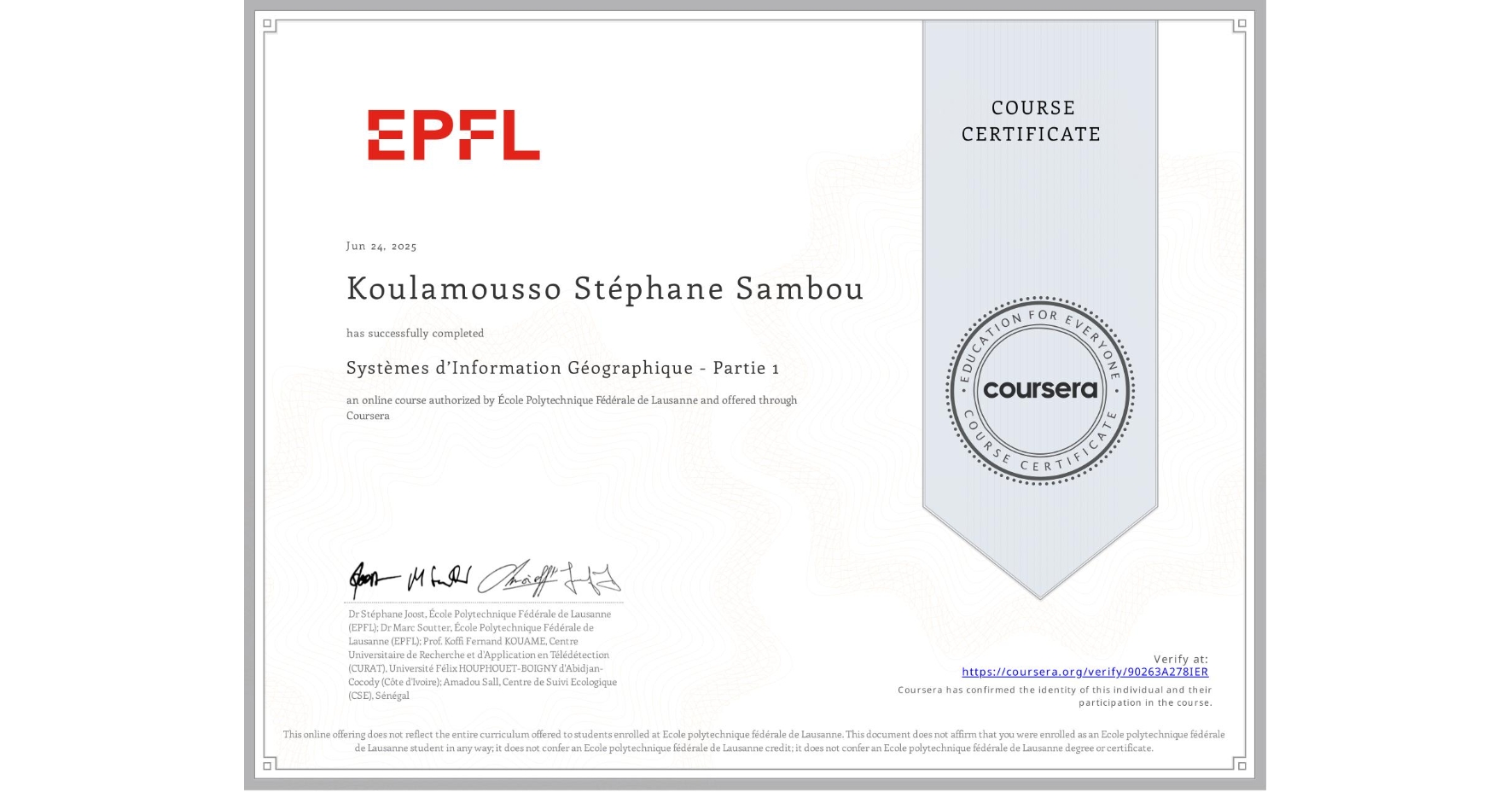 View certificate for Koulamousso Stéphane Sambou, Systèmes d’Information Géographique - Partie 1, an online non-credit course authorized by École Polytechnique Fédérale de Lausanne and offered through Coursera