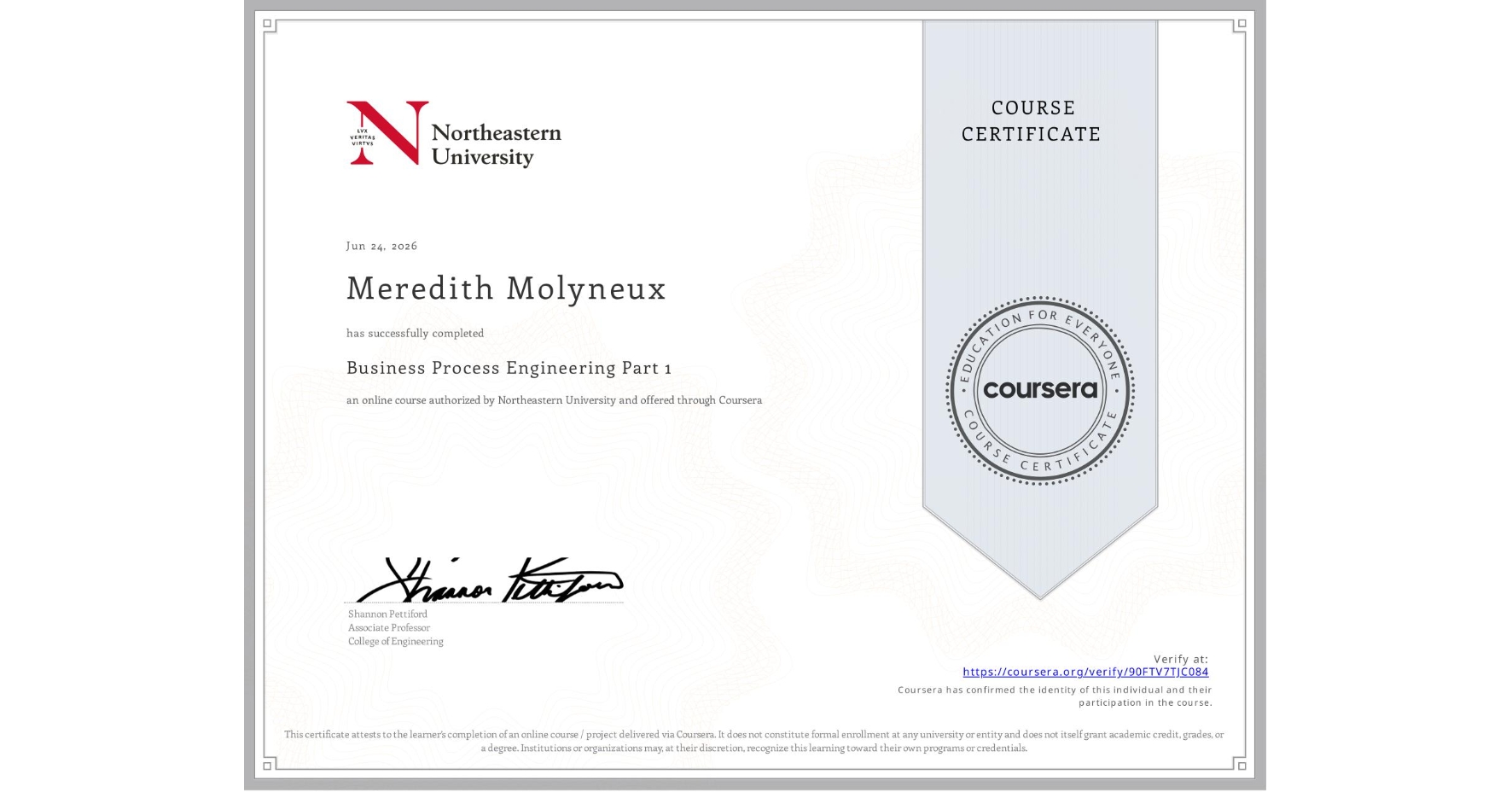 View certificate for Meredith Molyneux, Business Process Engineering Part 1, an online non-credit course authorized by Northeastern University and offered through Coursera