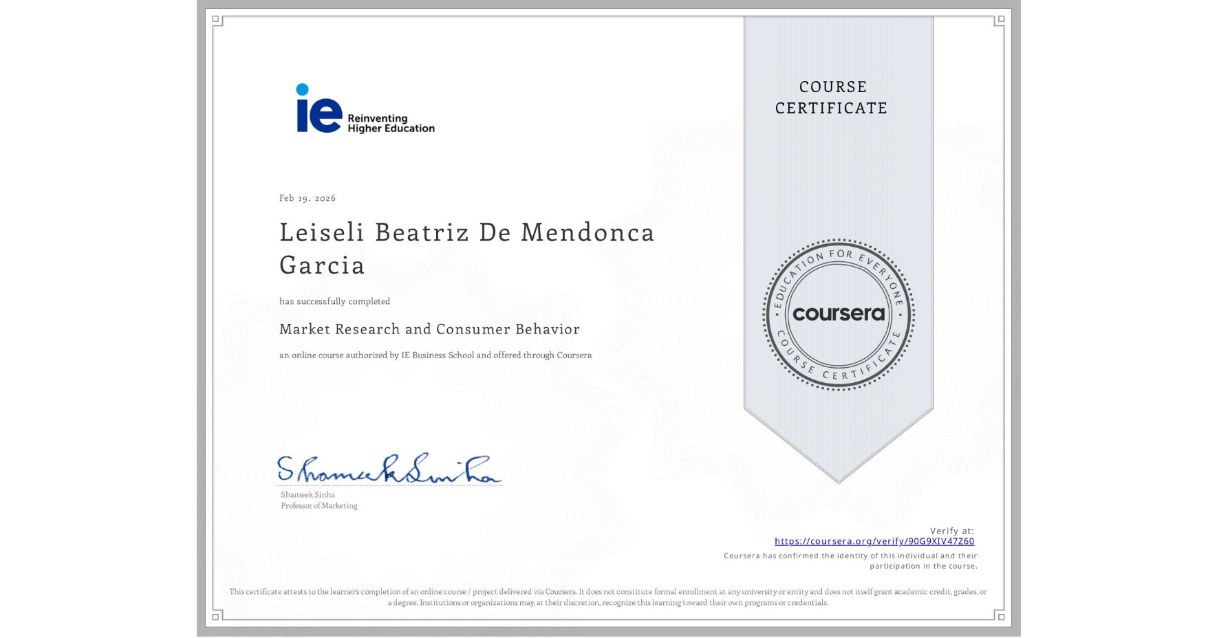 View certificate for Leiseli Beatriz De Mendonca Garcia, Market Research and Consumer Behavior, an online non-credit course authorized by IE Business School and offered through Coursera