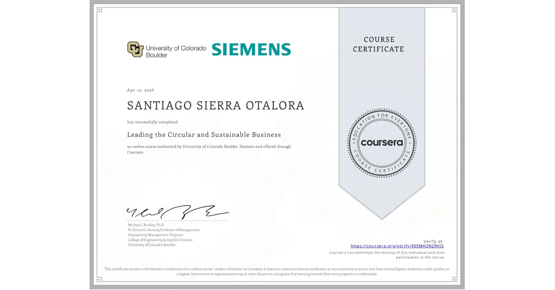 View certificate for SANTIAGO SIERRA OTALORA, Leading the Circular and Sustainable Business, an online non-credit course authorized by University of Colorado Boulder & Siemens and offered through Coursera