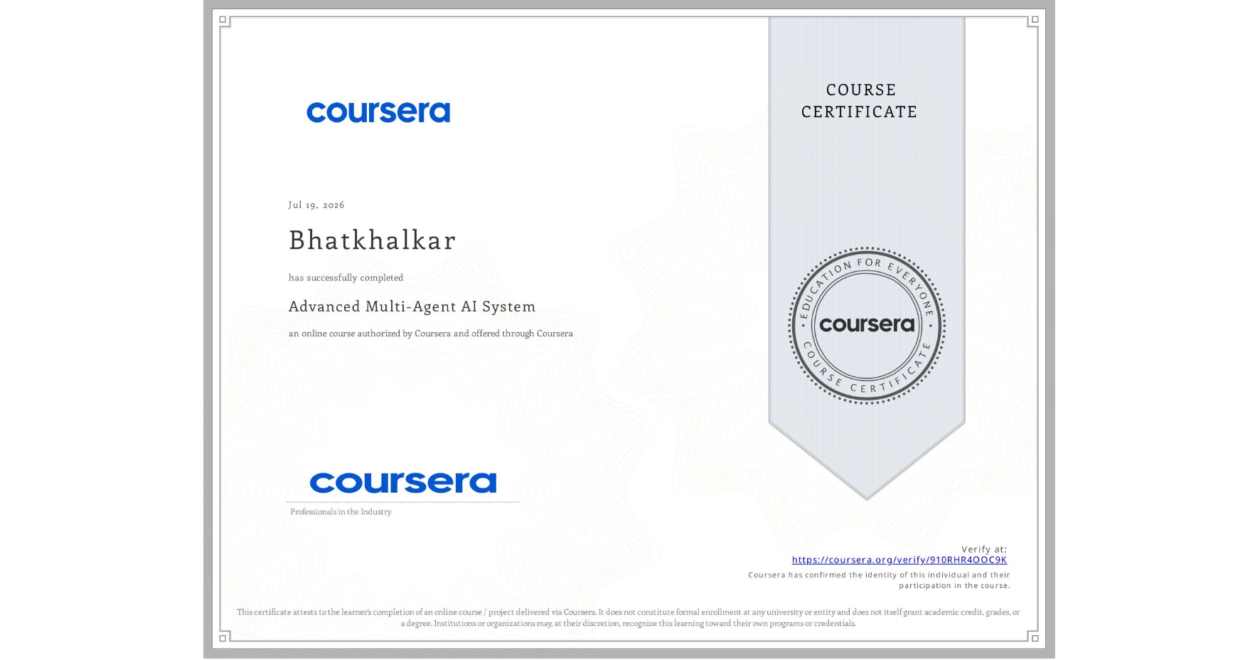 View certificate for  Bhatkhalkar, Advanced Multi-Agent AI System, an online non-credit course authorized by Coursera and offered through Coursera