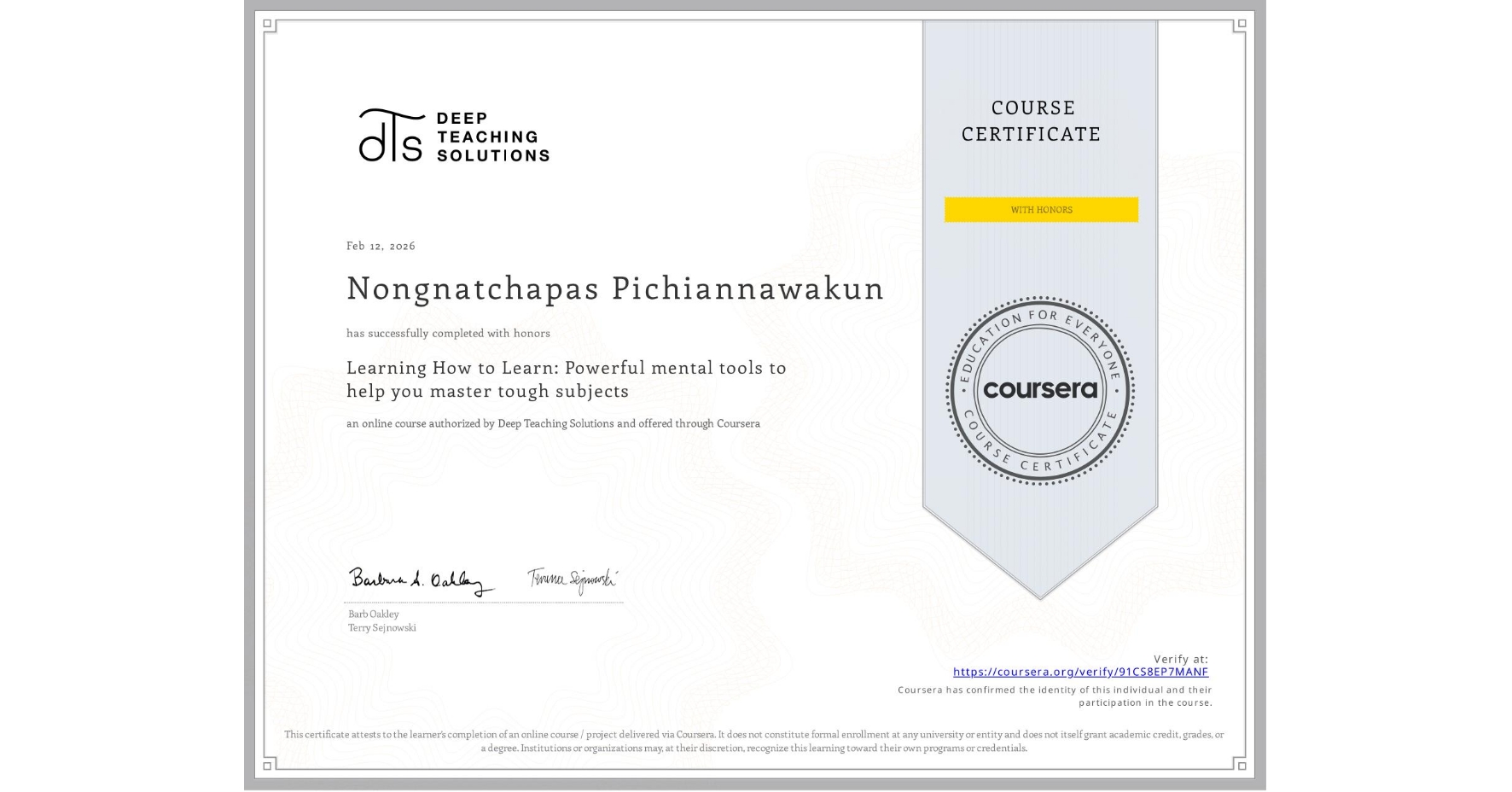 View certificate for Nongnatchapas Pichiannawakun, Learning How to Learn: Powerful mental tools to help you master tough subjects, an online non-credit course authorized by Deep Teaching Solutions and offered through Coursera