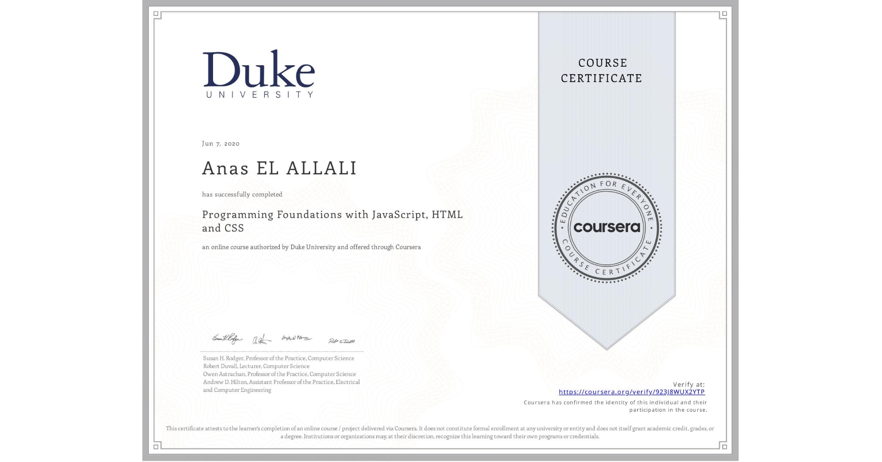 View certificate for Anas EL ALLALI, Programming Foundations with JavaScript, HTML and CSS, an online non-credit course authorized by Duke University and offered through Coursera