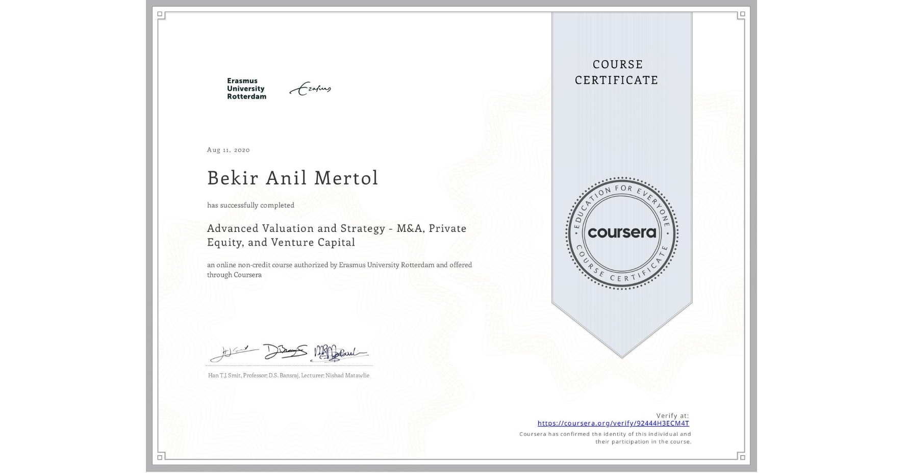 View certificate for Bekir Anil  Mertol, Advanced Valuation and Strategy - M&A, Private Equity, and Venture Capital, an online non-credit course authorized by Erasmus University Rotterdam and offered through Coursera