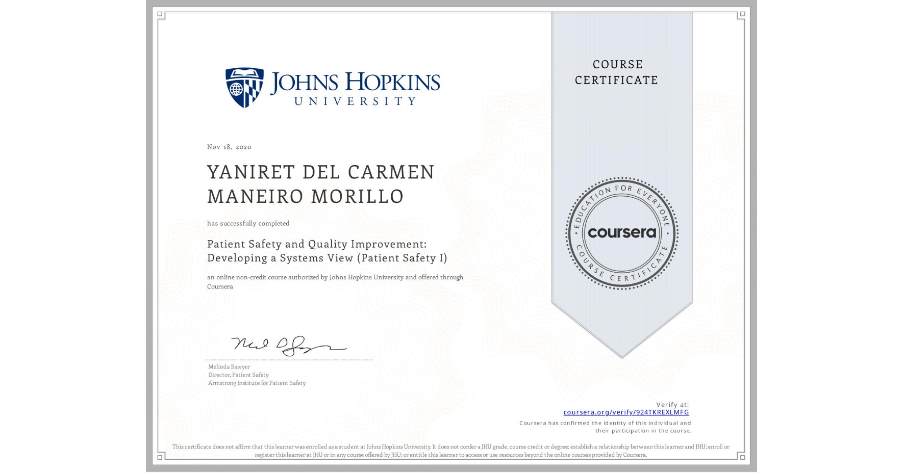 View certificate for YANIRET DEL CARMEN MANEIRO MORILLO, Patient Safety and Quality Improvement: Developing a Systems View (Patient Safety I), an online non-credit course authorized by Johns Hopkins University and offered through Coursera