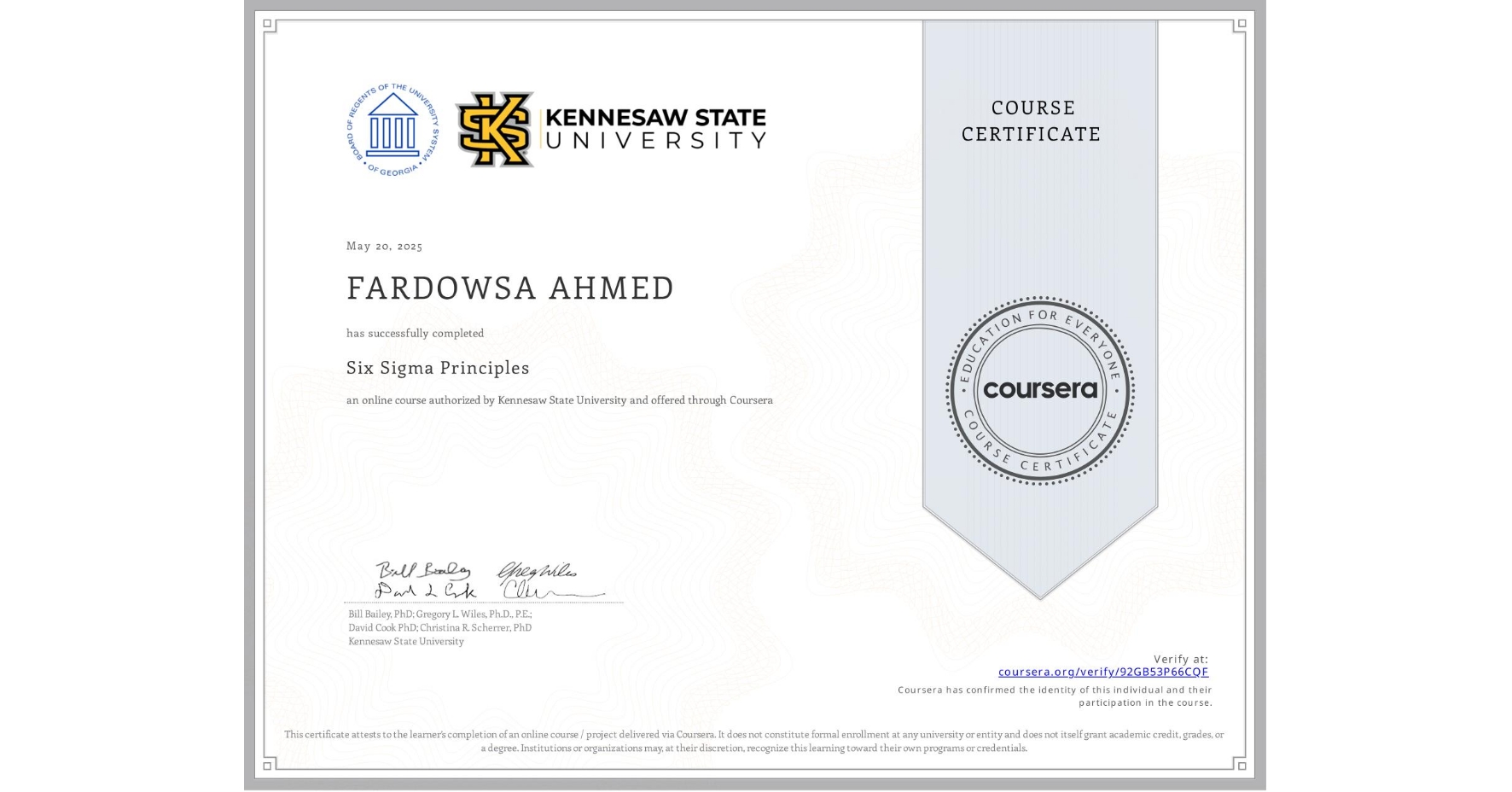 View certificate for FARDOWSA AHMED, Six Sigma Principles , an online non-credit course authorized by Kennesaw State University and offered through Coursera