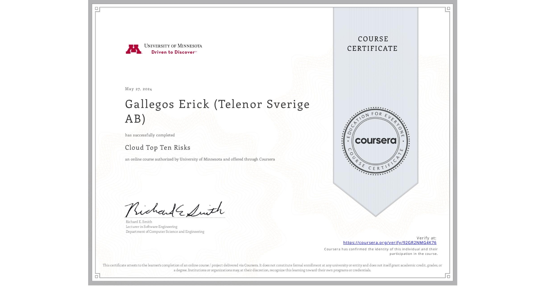 View certificate for Gallegos Erick (Telenor Sverige AB), Cloud Top Ten Risks, an online non-credit course authorized by University of Minnesota and offered through Coursera
