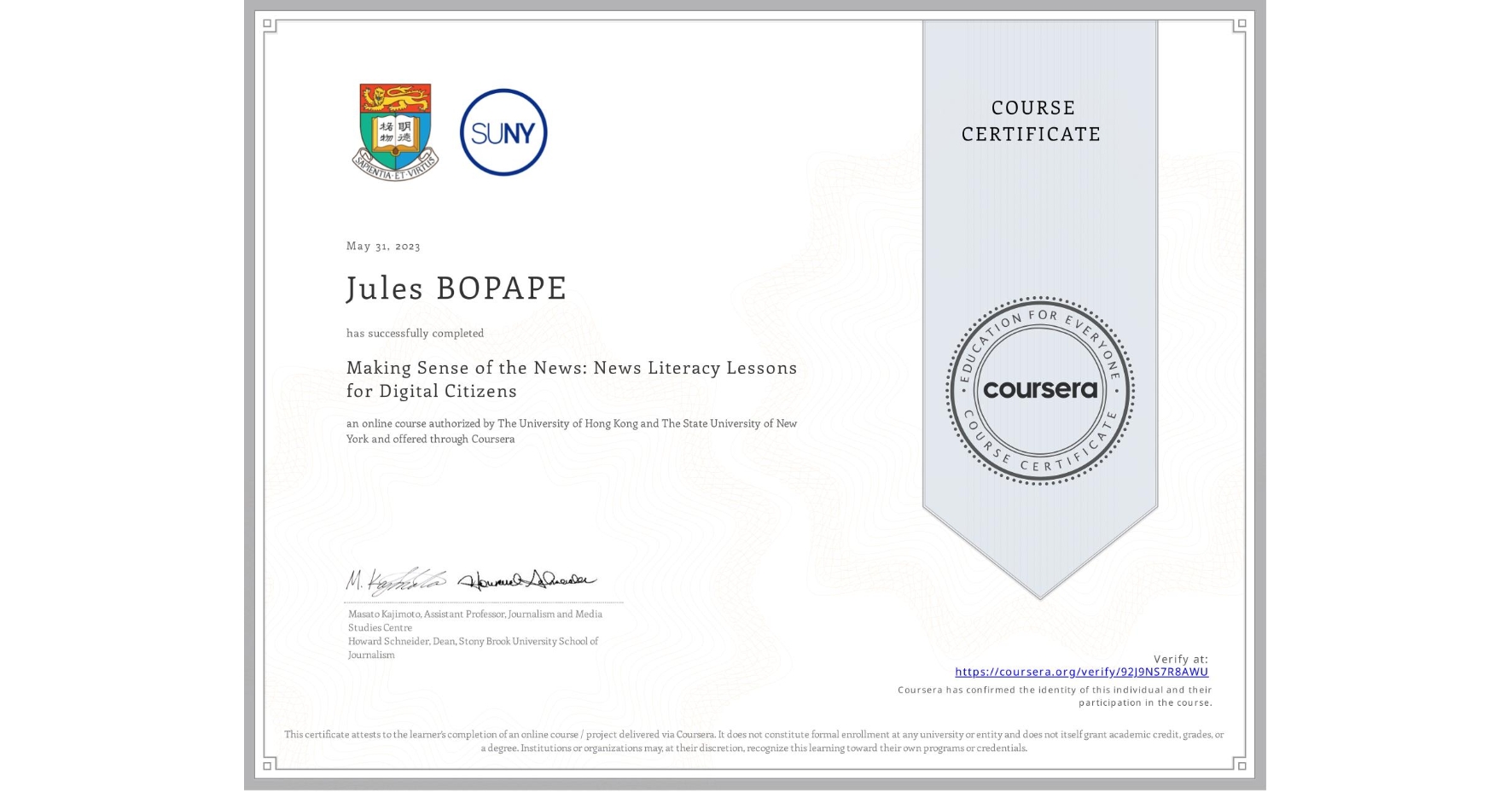 View certificate for Jules BOPAPE, Making Sense of the News: News Literacy Lessons for Digital Citizens, an online non-credit course authorized by The University of Hong Kong & The State University of New York and offered through Coursera