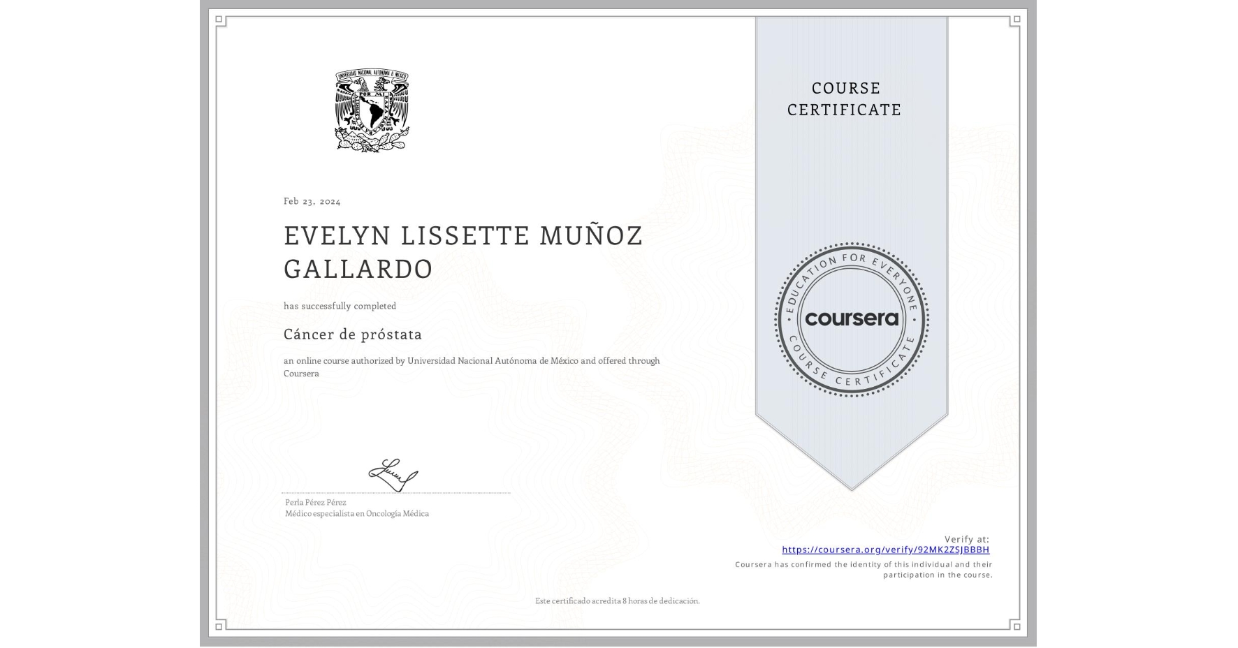 View certificate for EVELYN LISSETTE MUÑOZ GALLARDO, Cáncer de próstata, an online non-credit course authorized by Universidad Nacional Autónoma de México and offered through Coursera