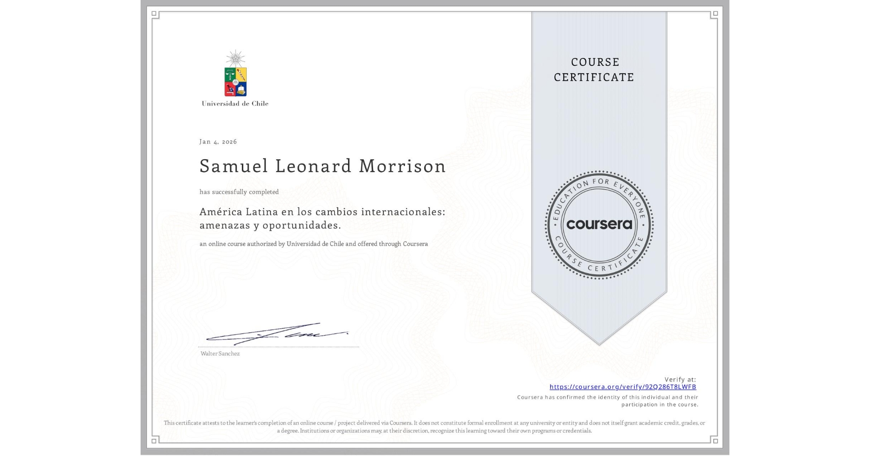 View certificate for Samuel Leonard Morrison, América Latina en los cambios internacionales: amenazas y oportunidades. , an online non-credit course authorized by Universidad de Chile and offered through Coursera