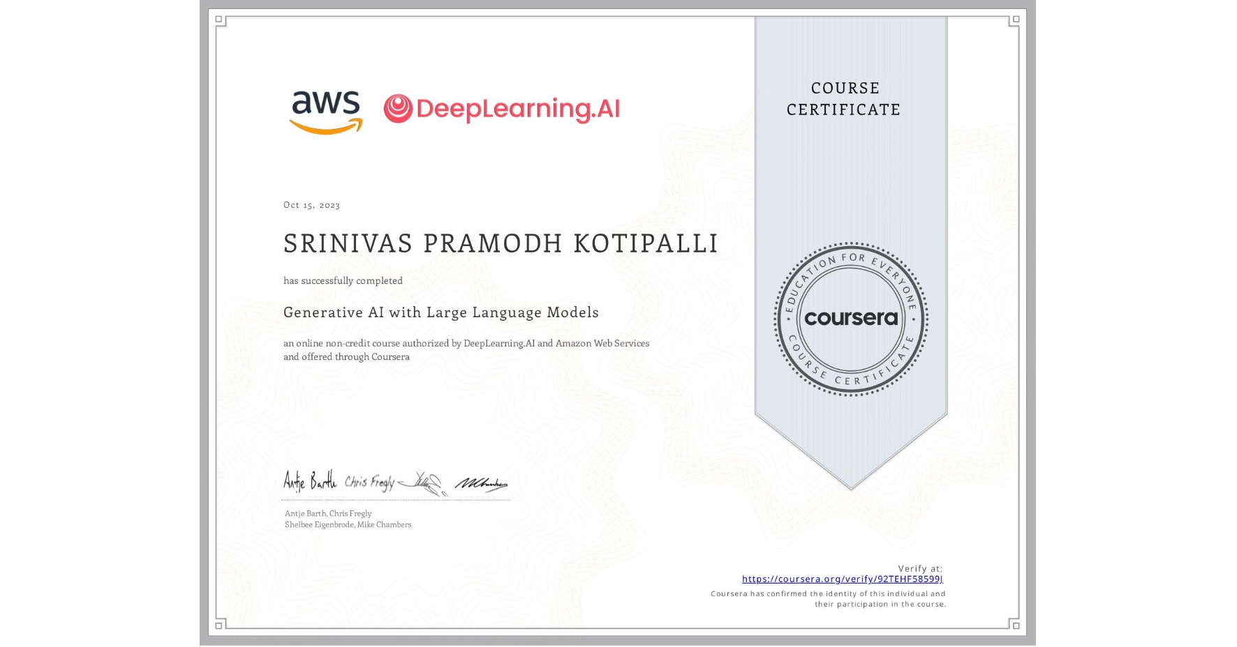 View certificate for SRINIVAS PRAMODH  KOTIPALLI, Generative AI with Large Language Models, an online non-credit course authorized by DeepLearning.AI & Amazon Web Services and offered through Coursera