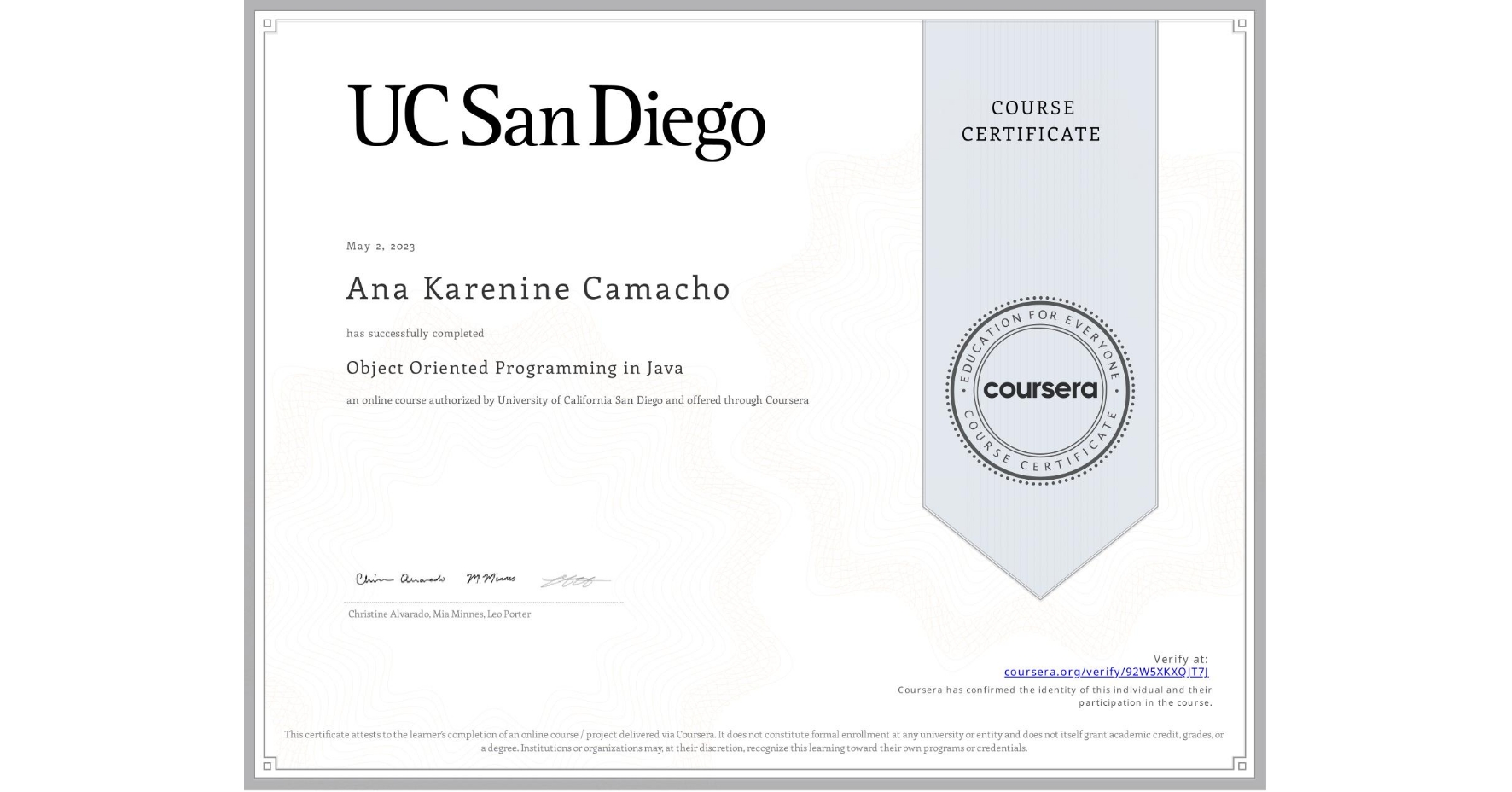 View certificate for Ana Karenine Camacho, Object Oriented Programming in Java, an online non-credit course authorized by University of California San Diego and offered through Coursera