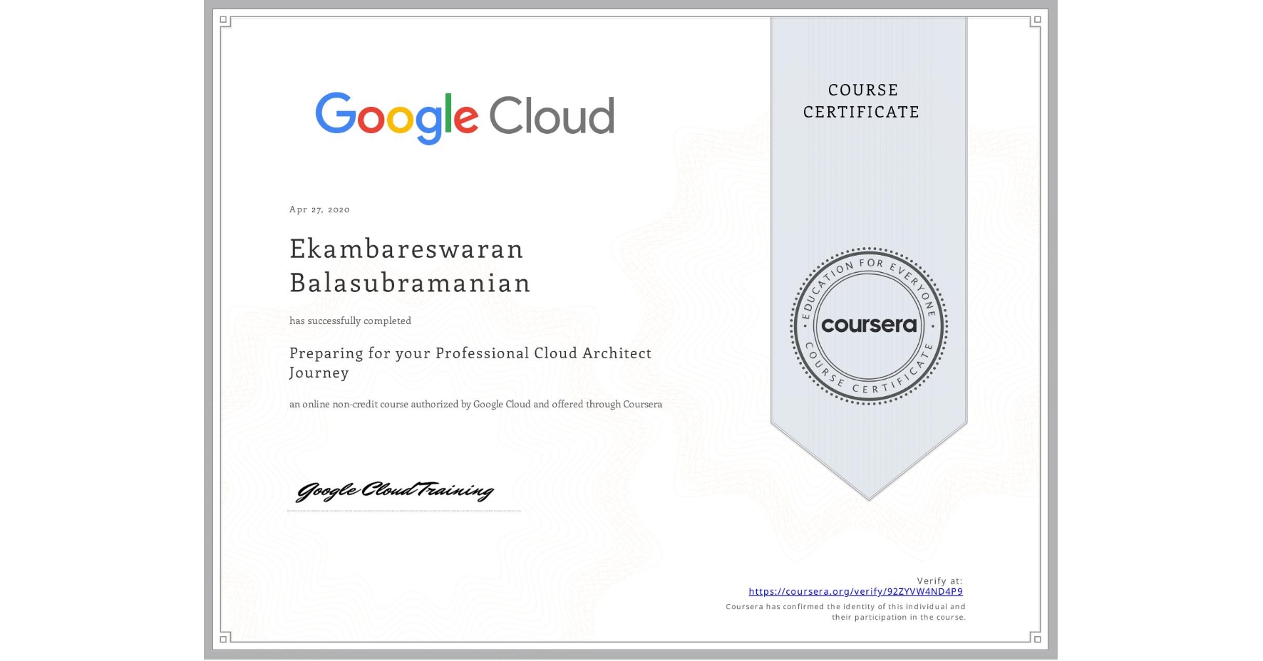 View certificate for Ekambareswaran Balasubramanian, Preparing for your Professional Cloud Architect Journey, an online non-credit course authorized by Google Cloud and offered through Coursera