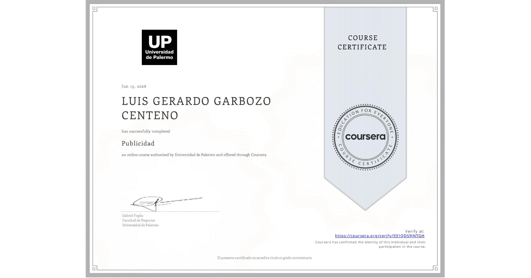 View certificate for LUIS GERARDO  GARBOZO CENTENO, Publicidad, an online non-credit course authorized by Universidad de Palermo and offered through Coursera