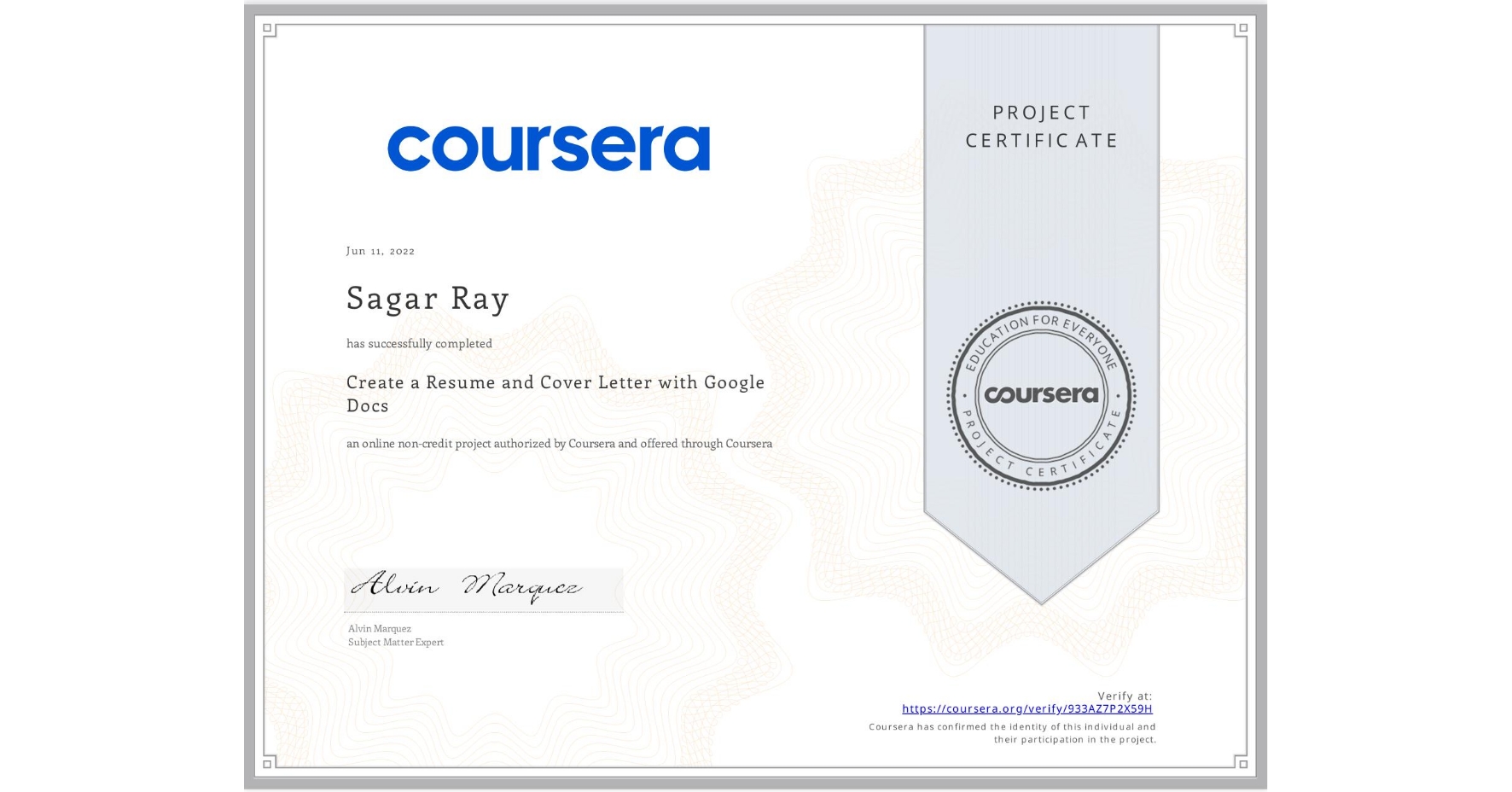 View certificate for Sagar Ray, Create a Resume and Cover Letter with Google Docs, an online non-credit course authorized by Coursera and offered through Coursera