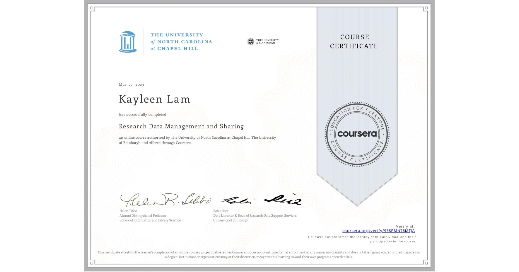 View certificate for Kayleen Lam, Research Data Management and Sharing, an online non-credit course authorized by The University of North Carolina at Chapel Hill & The University of Edinburgh and offered through Coursera
