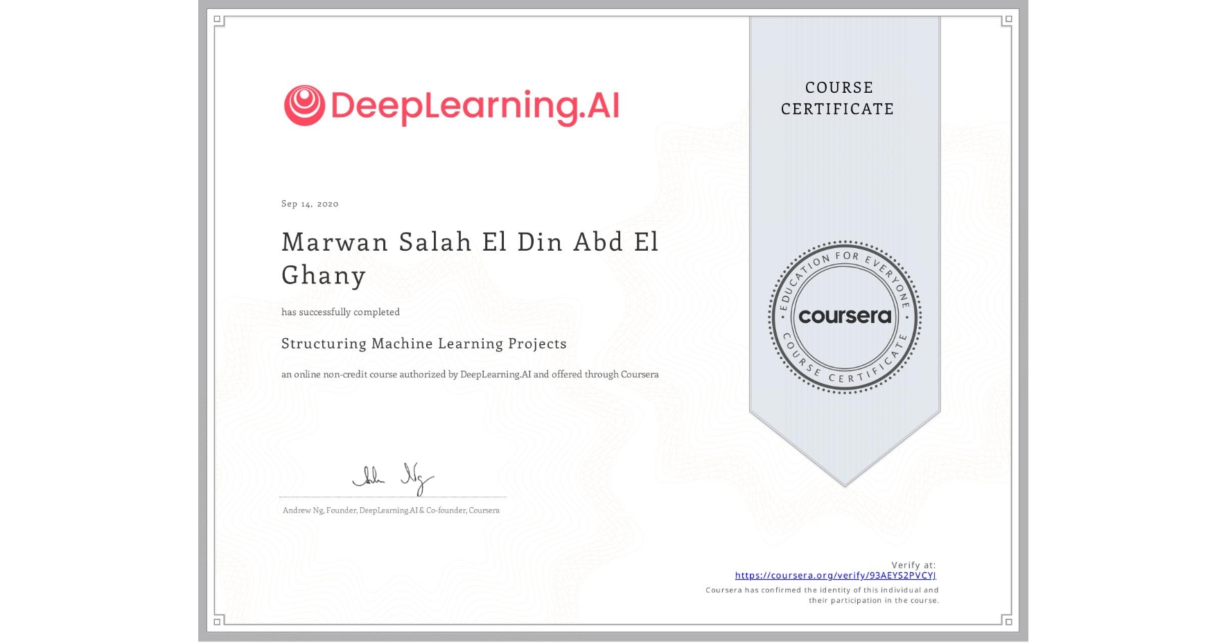 View certificate for Marwan Salah El Din Abd El Ghany, Structuring Machine Learning Projects, an online non-credit course authorized by DeepLearning.AI and offered through Coursera