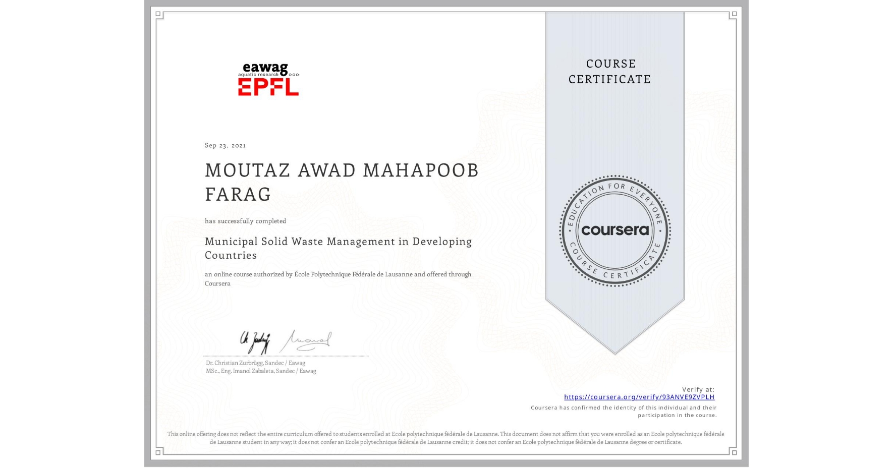 View certificate for MOUTAZ AWAD MAHAPOOB FARAG, Municipal Solid Waste Management in Developing Countries, an online non-credit course authorized by École Polytechnique Fédérale de Lausanne and offered through Coursera