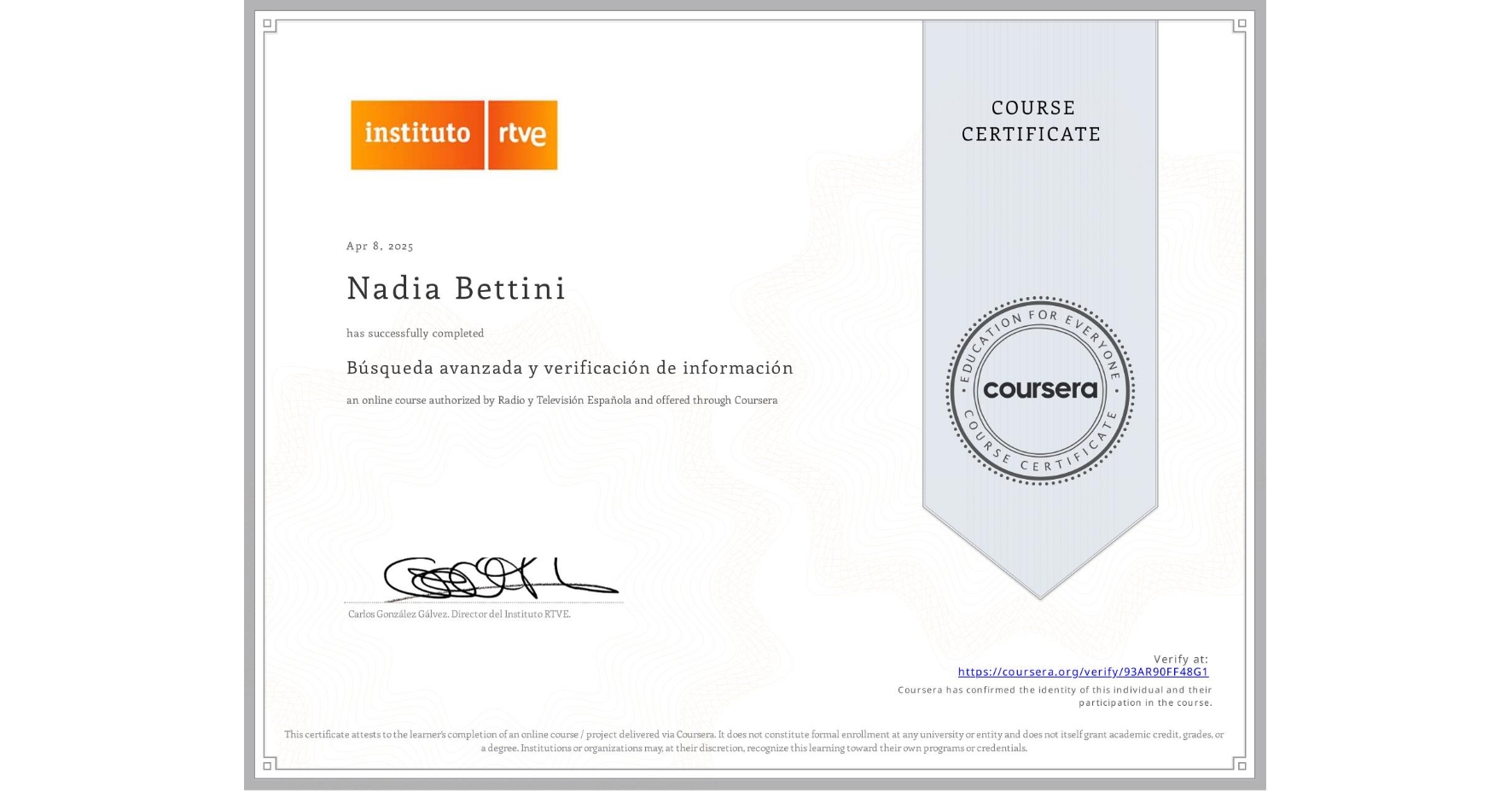 View certificate for Nadia Bettini, Búsqueda avanzada y verificación de información, an online non-credit course authorized by Radio y Televisión Española and offered through Coursera